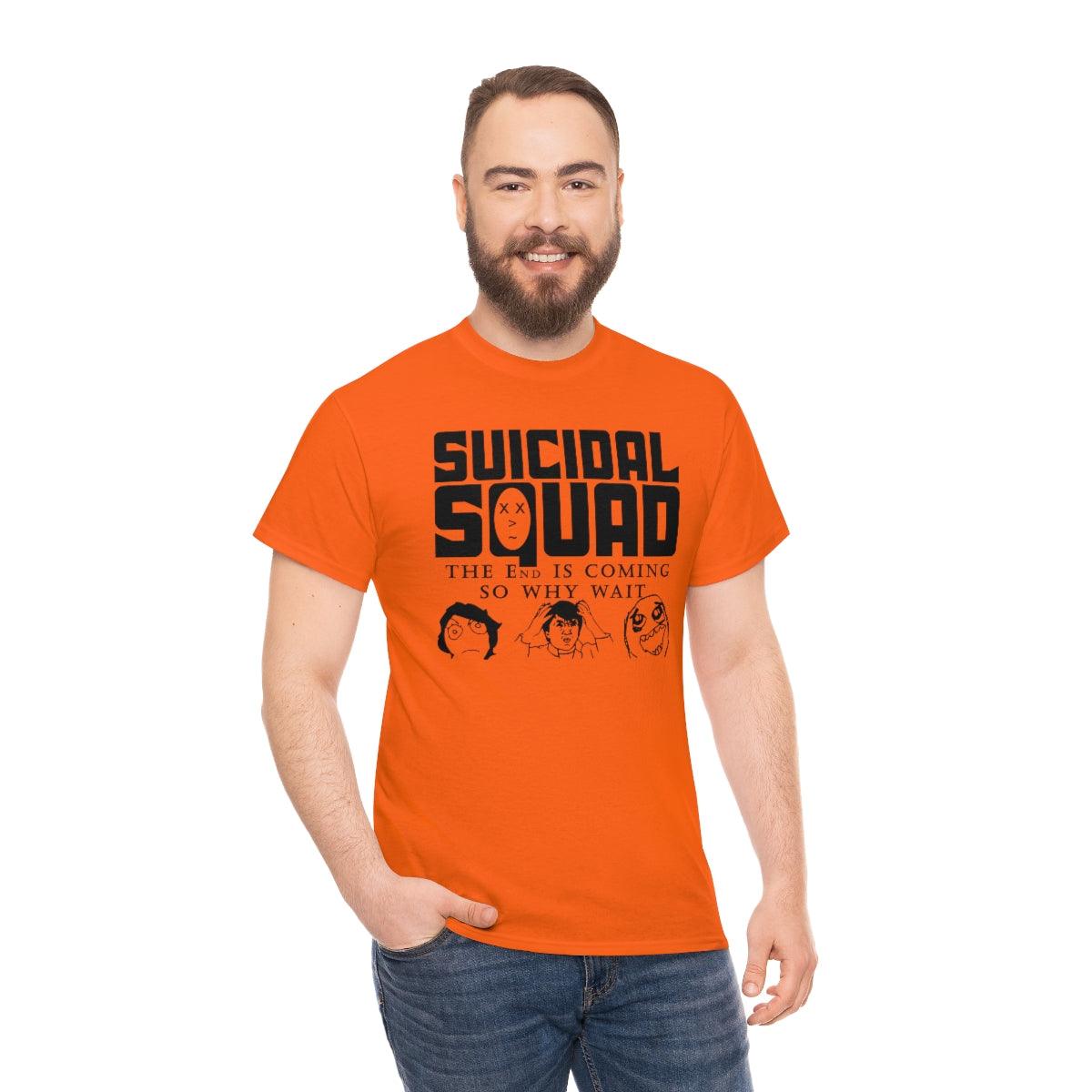 Suicidal Squad The End Is Coming So Why Wait - T-Shirt - Witty Twisters Fashions