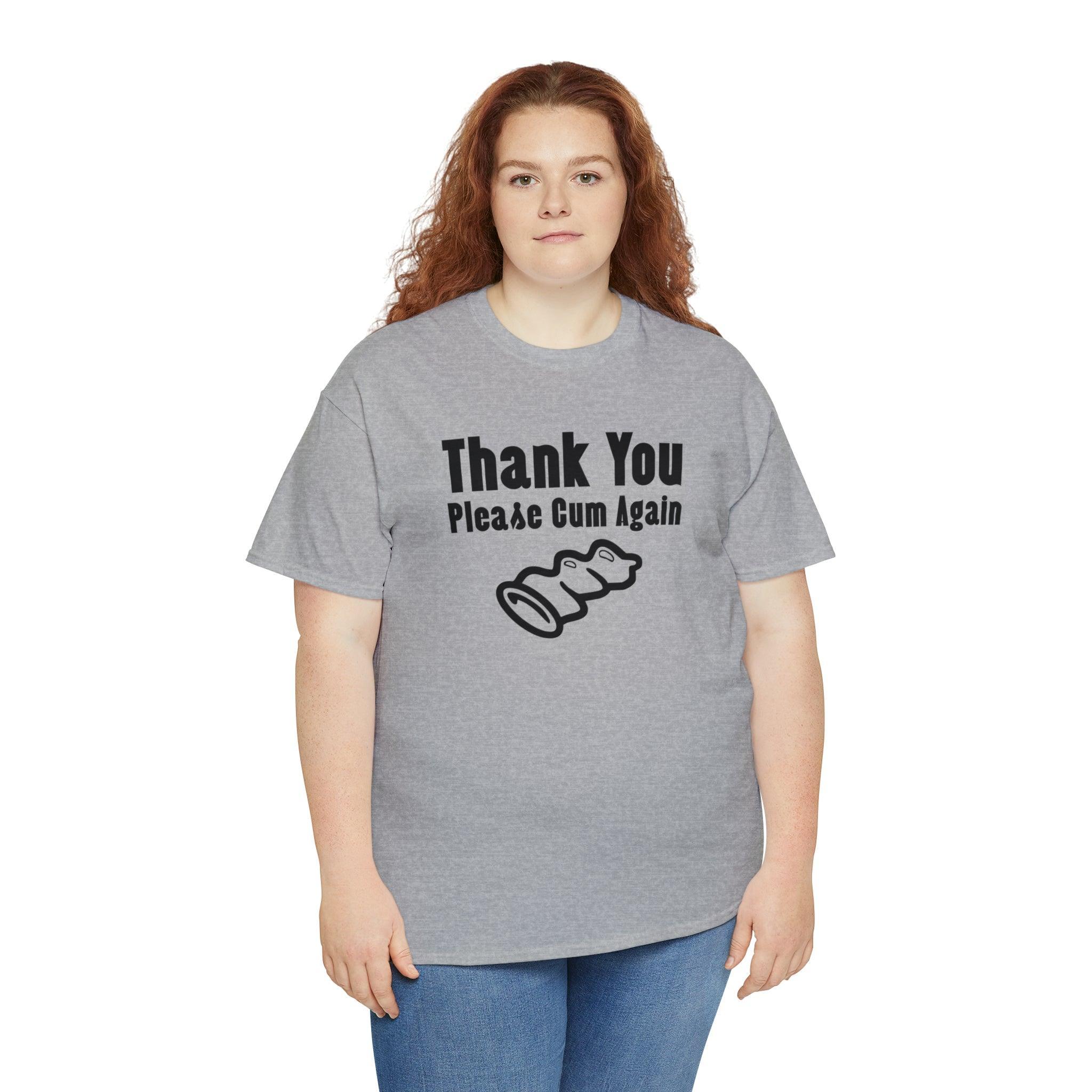 Thank You Please Cum Again - T-Shirt - Witty Twisters Fashions