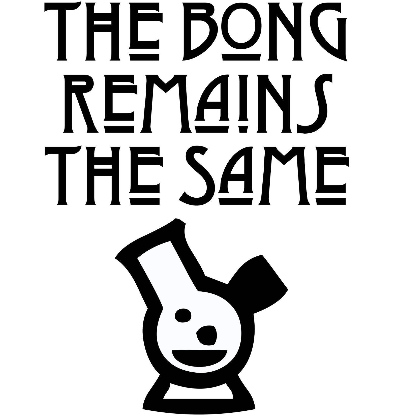 The Bong Remains The Same - T-Shirt - Witty Twisters Fashions