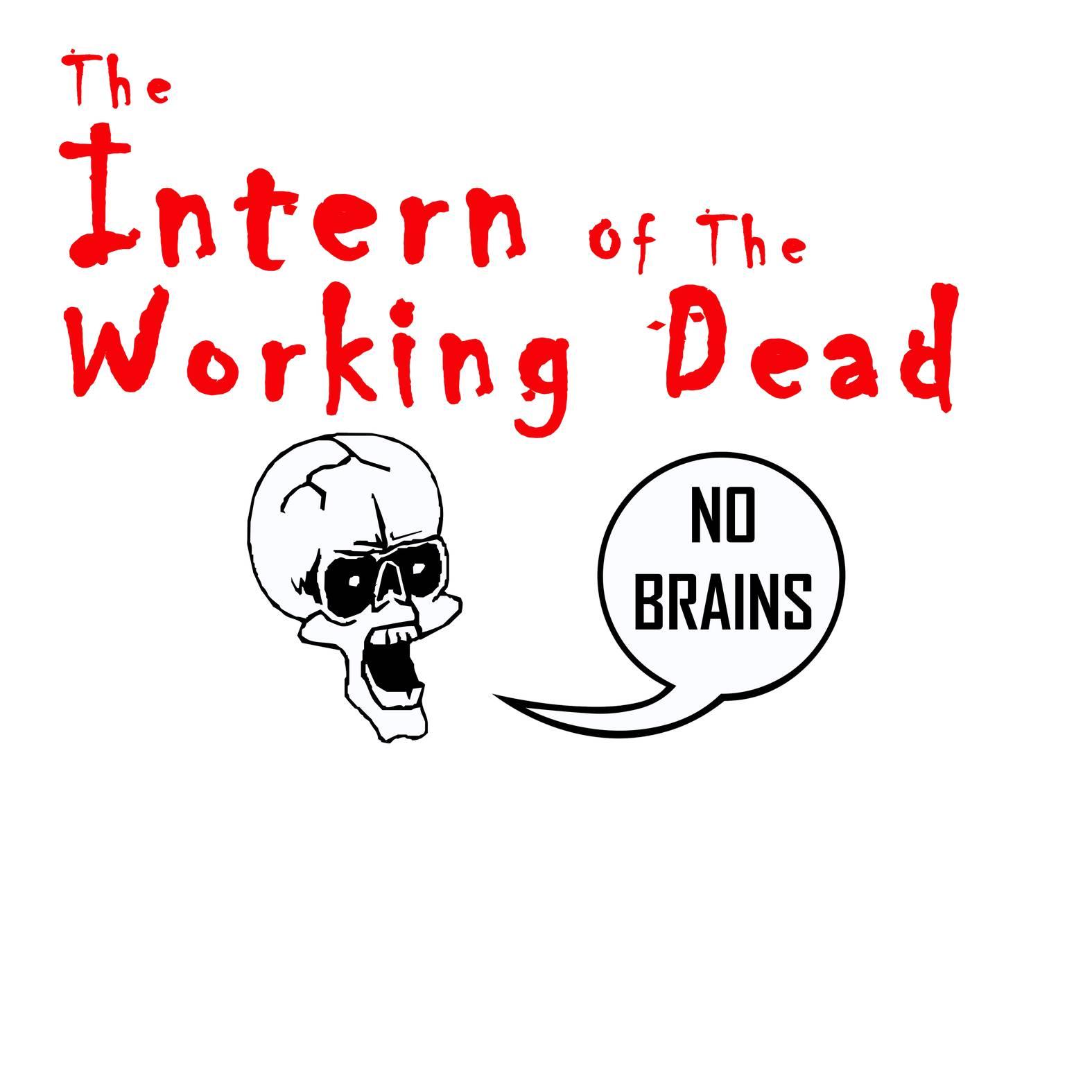 The Intern Of The Working Dead - T-Shirt - Witty Twisters Fashions