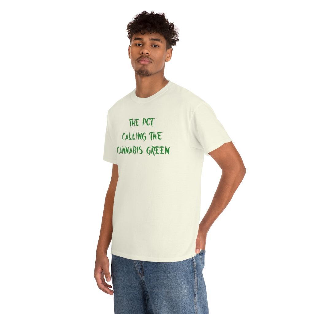 The Pot Calling The Cannabis Green - T-Shirt - Witty Twisters Fashions