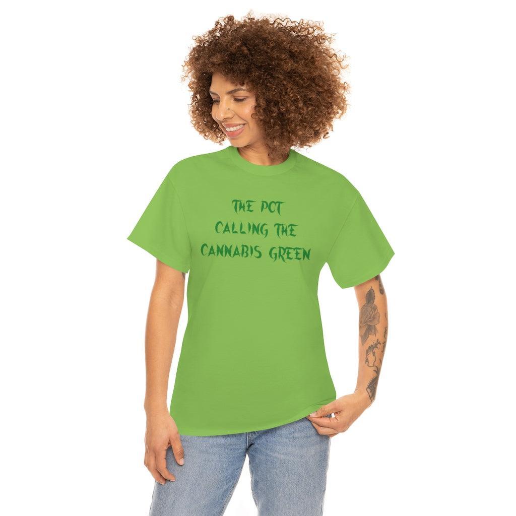 The Pot Calling The Cannabis Green - T-Shirt - Witty Twisters Fashions