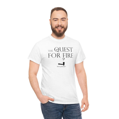 The Quest For Fire Who's Gotta Light? - Witty Twisters T-Shirts