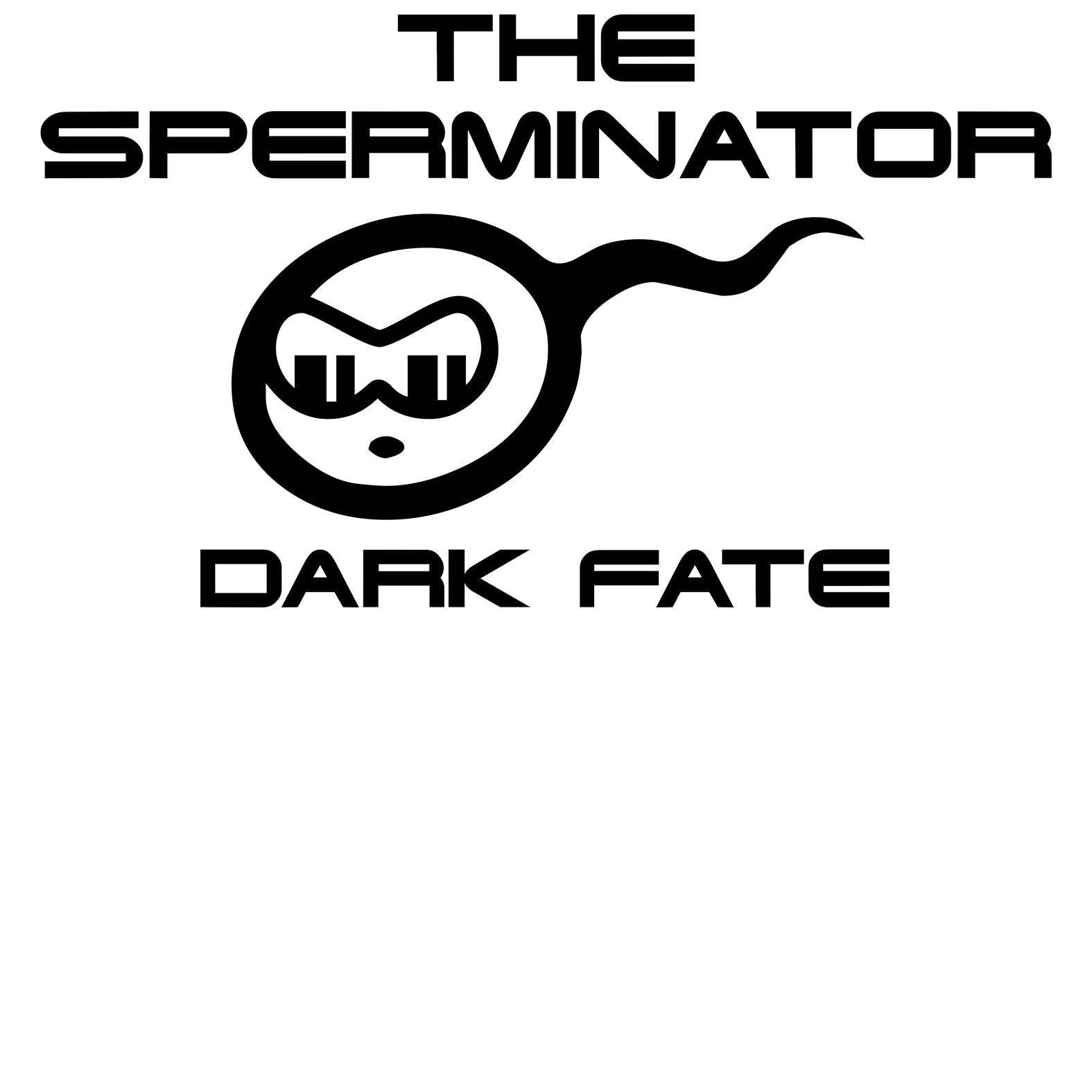 The Sperminator Dark Fate - T-Shirt - Witty Twisters Fashions