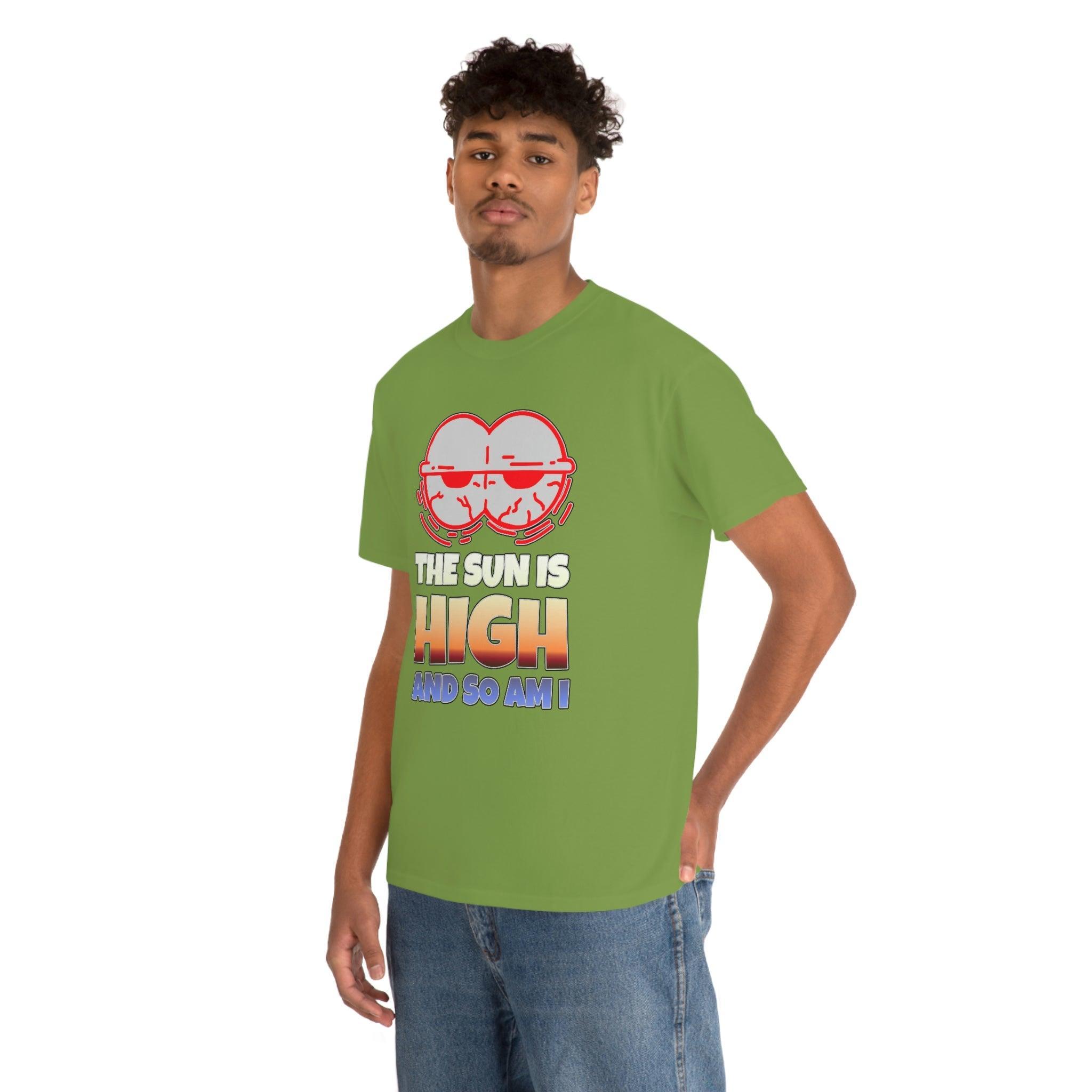 The Sun Is High And So Am I - T-Shirt - Witty Twisters Fashions