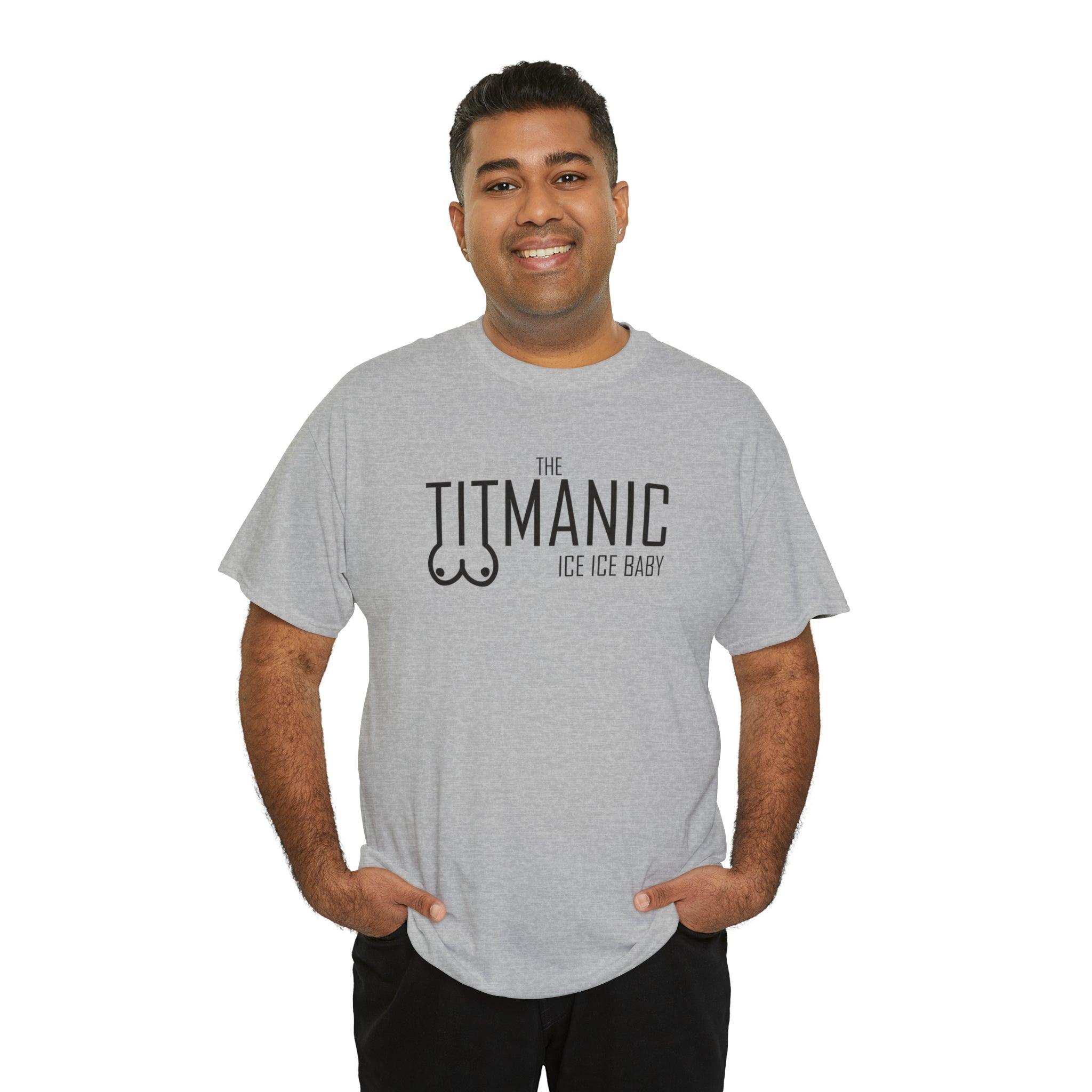 The Titmanic Ice Ice Baby - T-Shirt - Witty Twisters Fashions