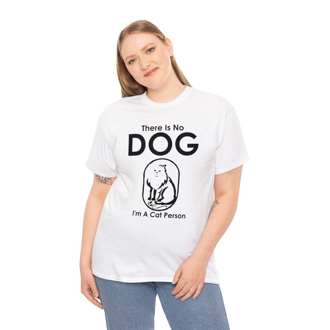 There Is No Dog - I'm A Cat Person - Witty Twisters T-Shirts