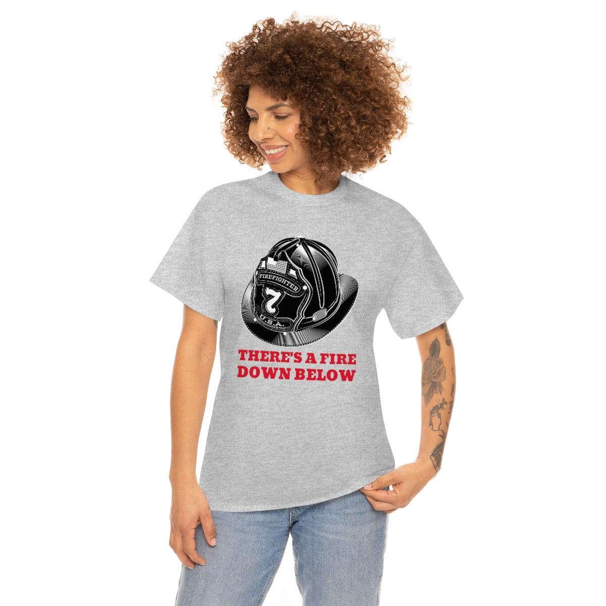 There's a fire down below - T-Shirt - Witty Twisters Fashions