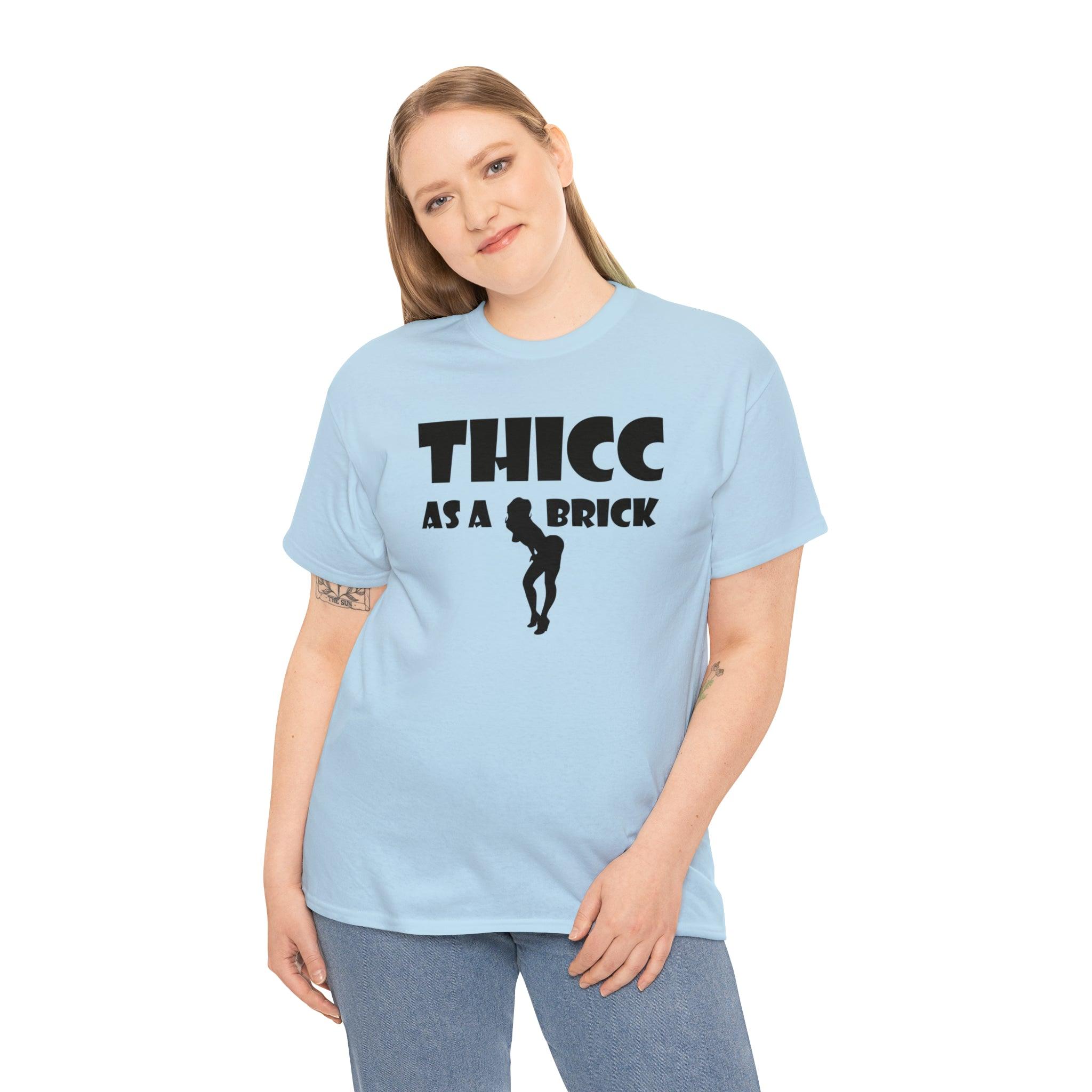 Thicc As A Brick - T-Shirt - Witty Twisters Fashions