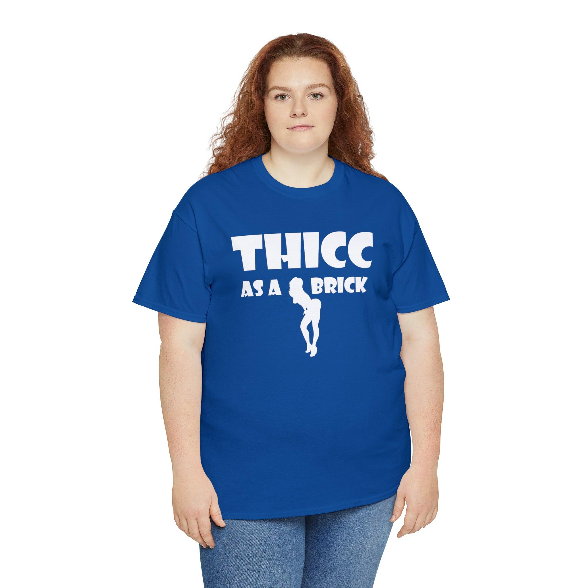 Thicc As A Brick - T-Shirt - Witty Twisters Fashions