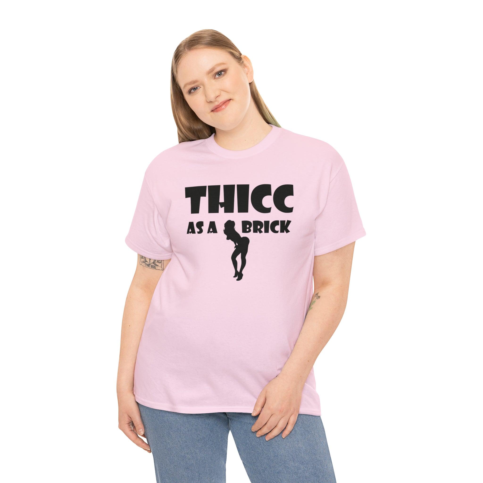 Thicc As A Brick - T-Shirt - Witty Twisters Fashions