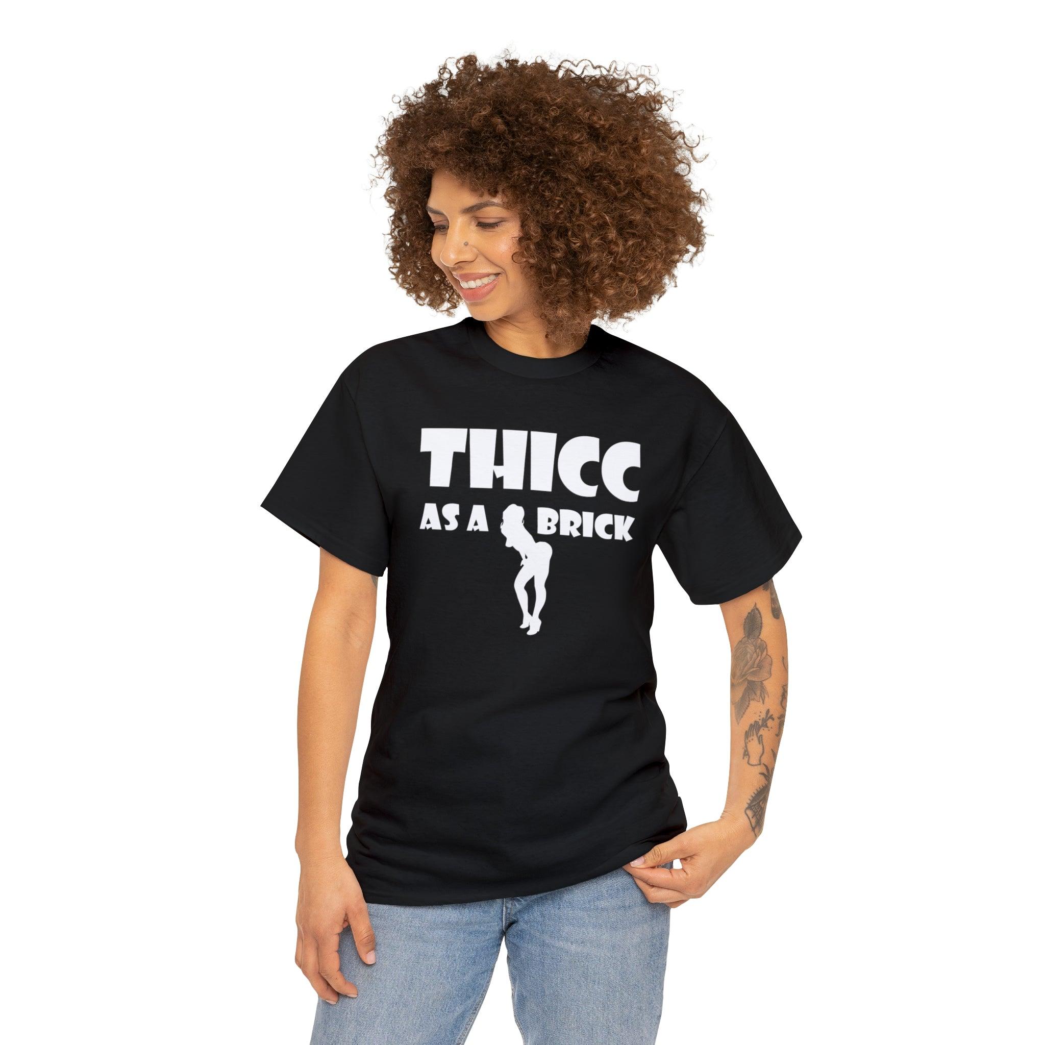 Thicc As A Brick - T-Shirt - Witty Twisters Fashions