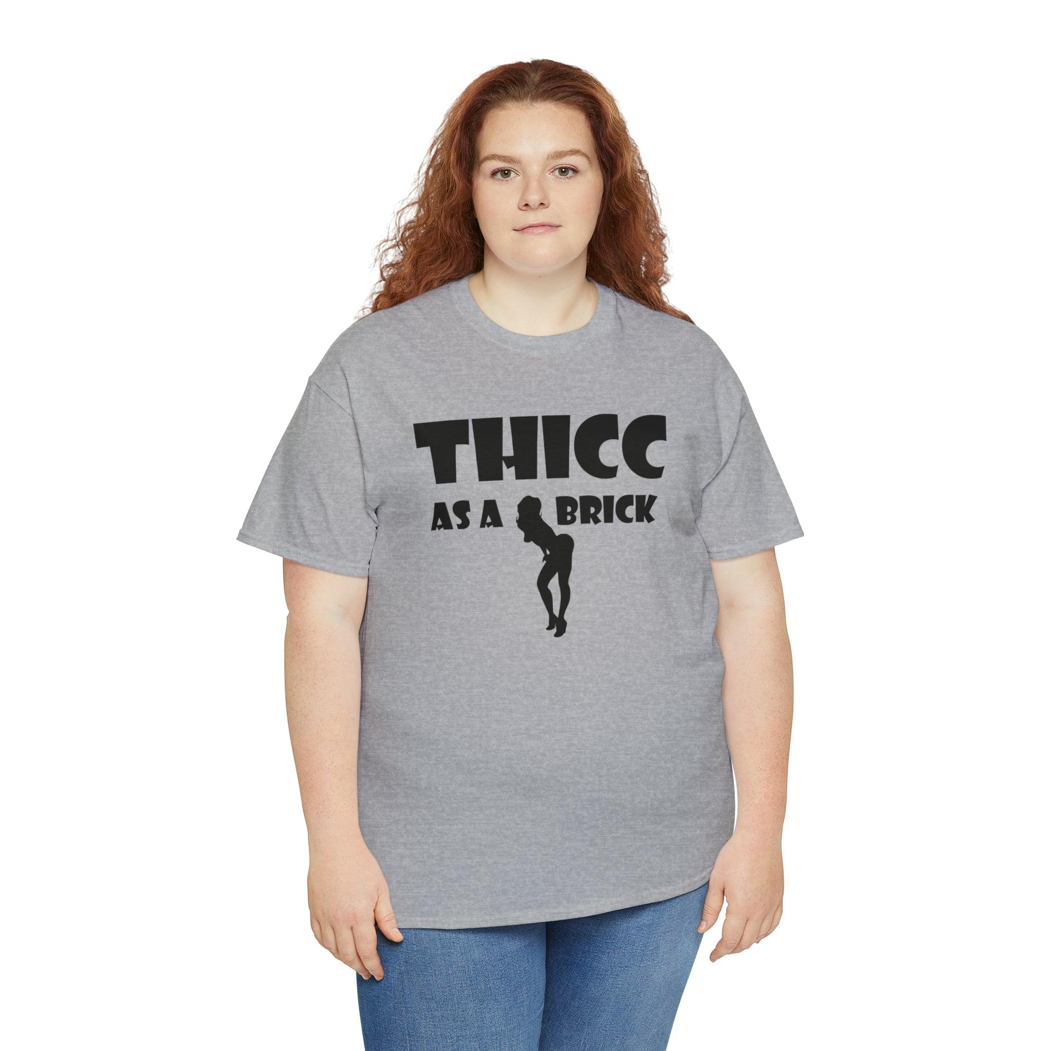 Thicc As A Brick - T-Shirt - Witty Twisters Fashions