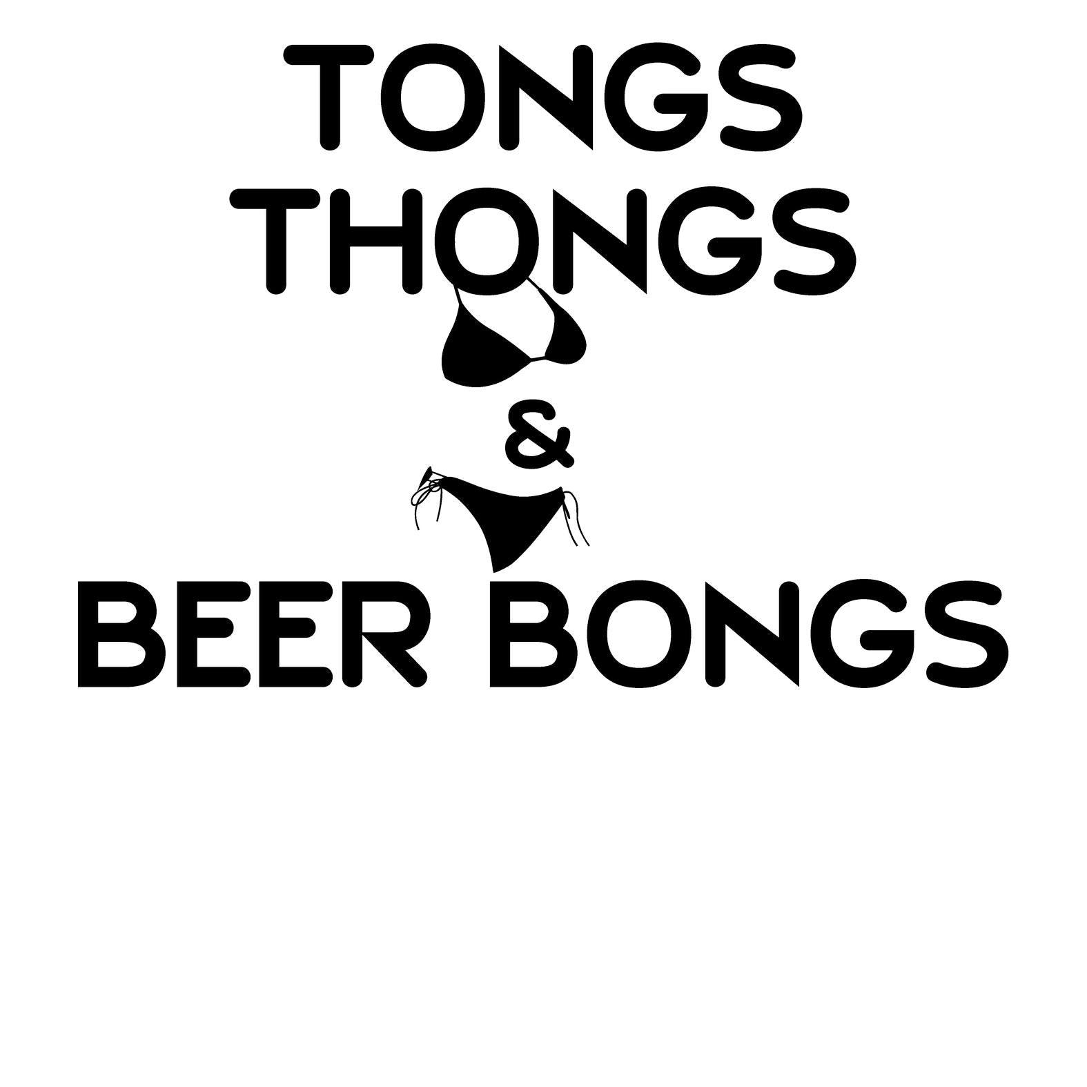 Tongs Thongs & Beer Bongs - T-Shirt - Witty Twisters Fashions