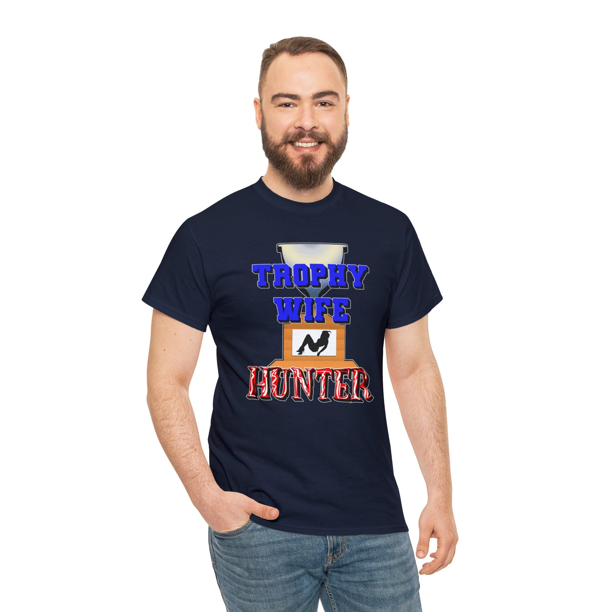 Trophy Wife Hunter - T-Shirt - Witty Twisters Fashions