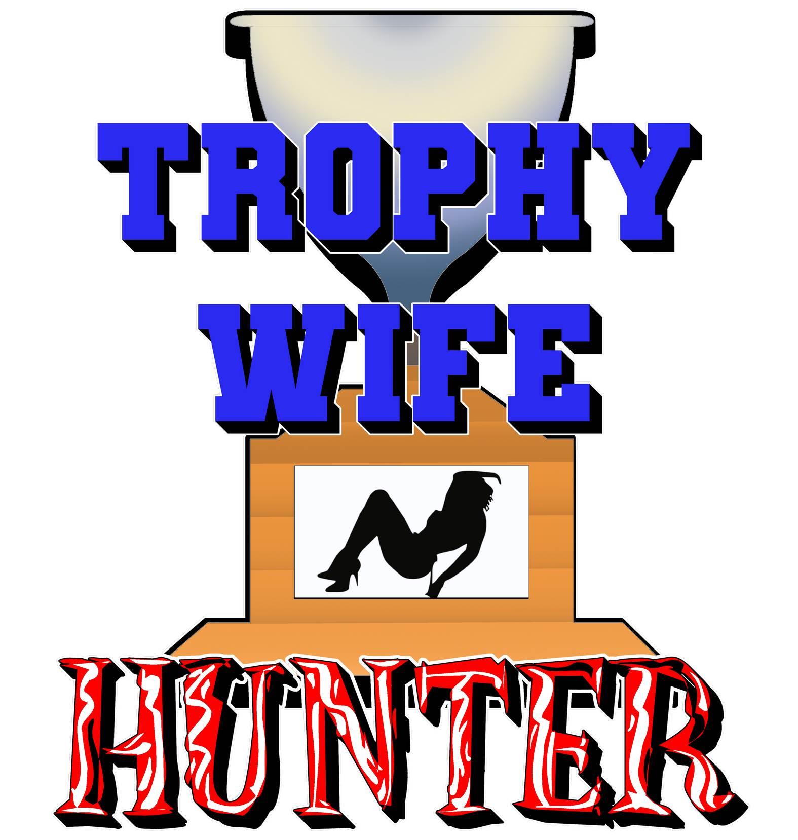 Trophy Wife Hunter - T-Shirt - Witty Twisters Fashions