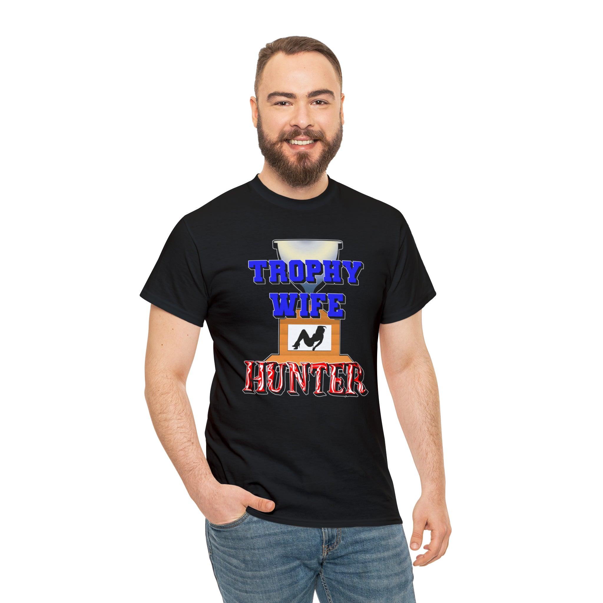 Trophy Wife Hunter - T-Shirt - Witty Twisters Fashions