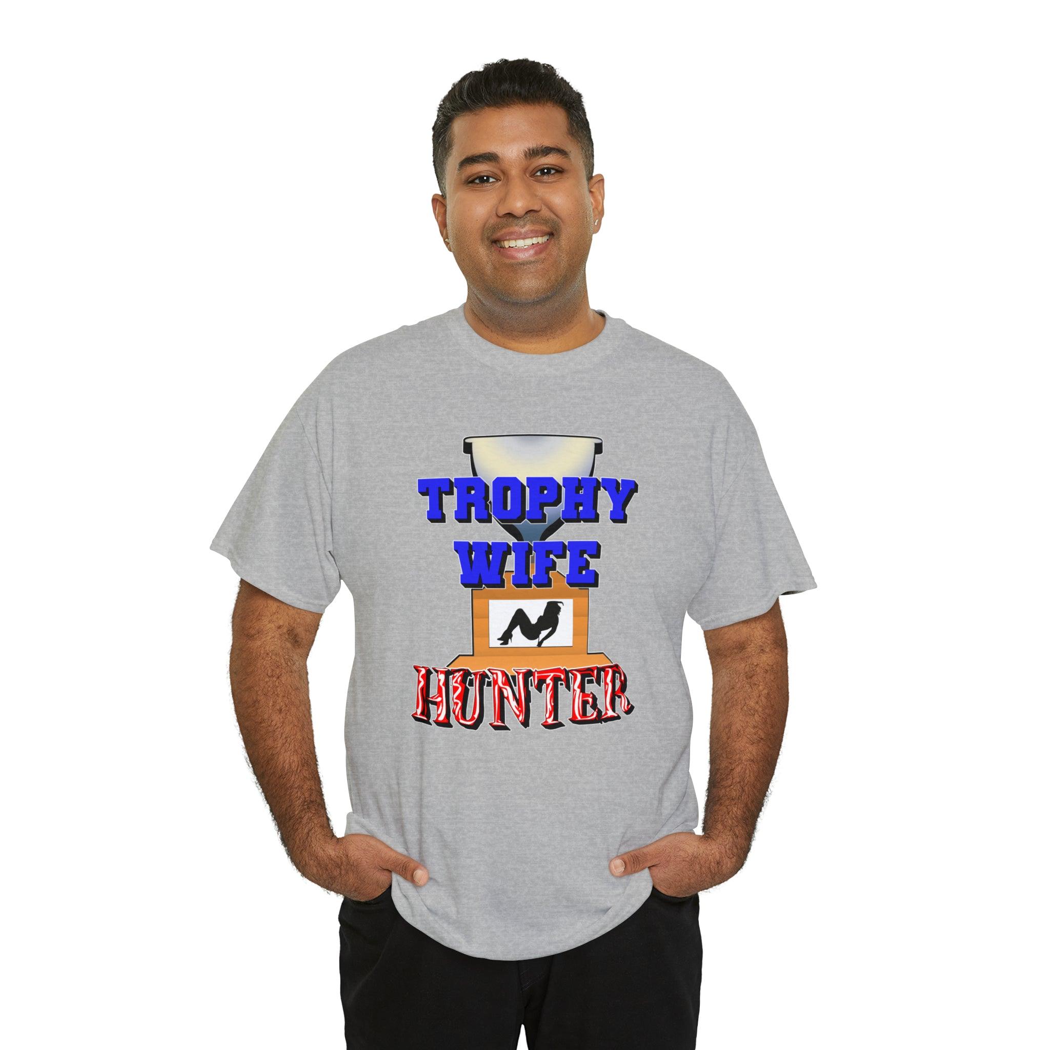 Trophy Wife Hunter - T-Shirt - Witty Twisters Fashions