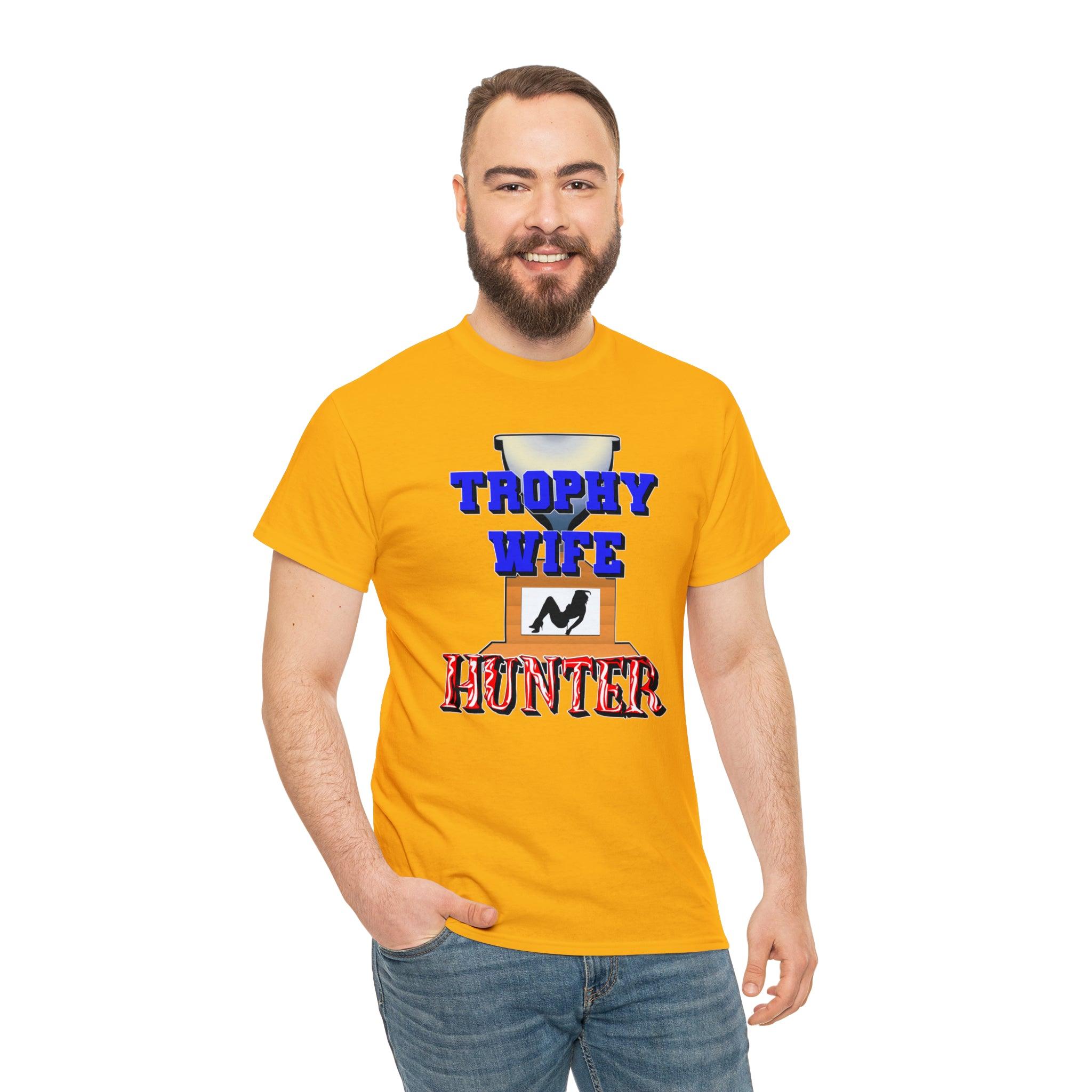 Trophy Wife Hunter - T-Shirt - Witty Twisters Fashions