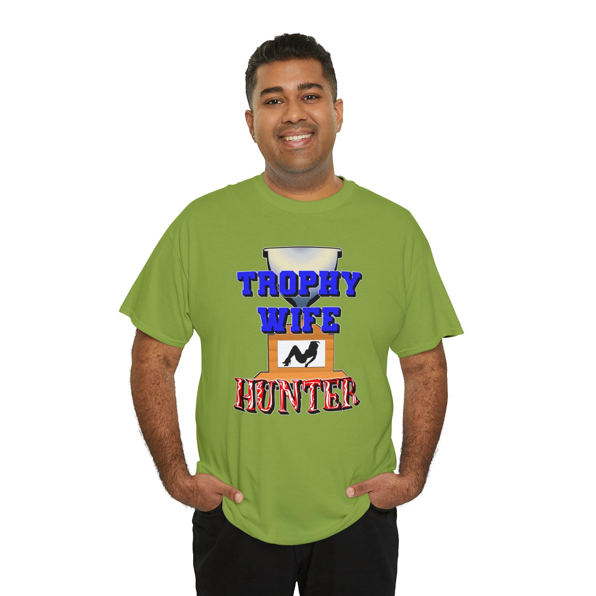 Trophy Wife Hunter - T-Shirt - Witty Twisters Fashions