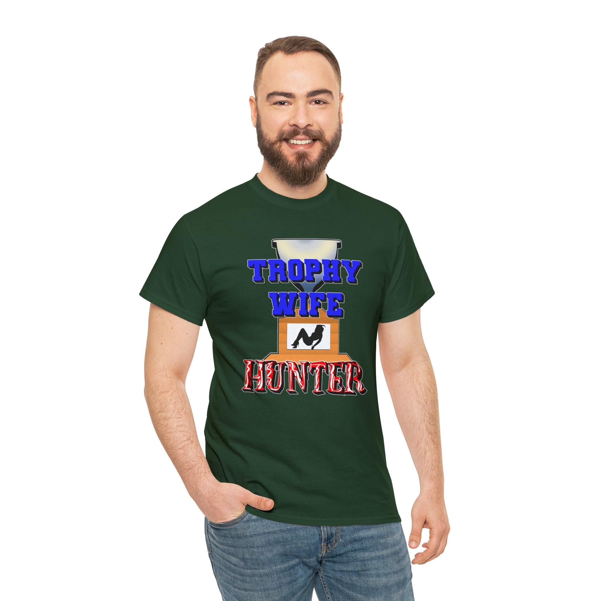 Trophy Wife Hunter - T-Shirt - Witty Twisters Fashions