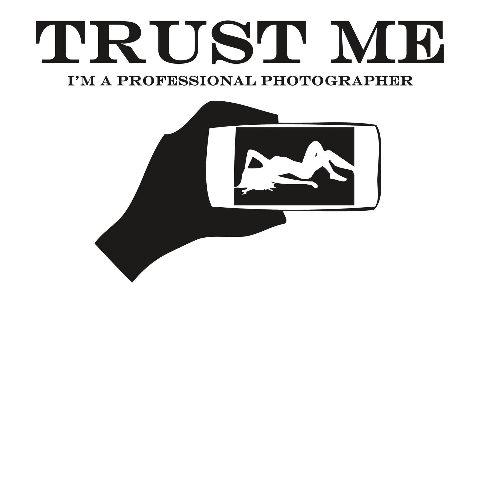 Trust Me I'm A Professional Photographer - T-Shirt - Witty Twisters Fashions