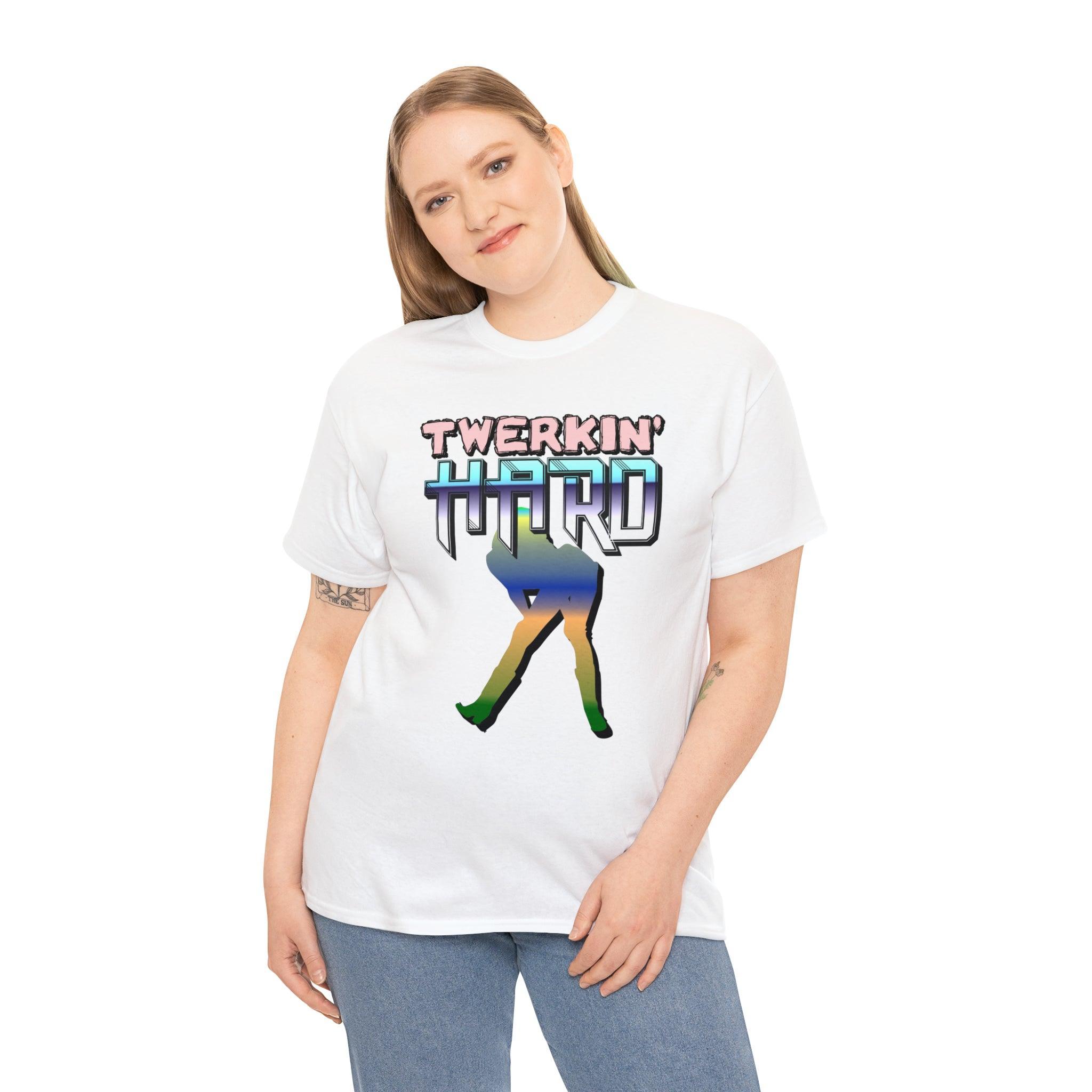 Twerkin' Hard - T-Shirt - Witty Twisters Fashions