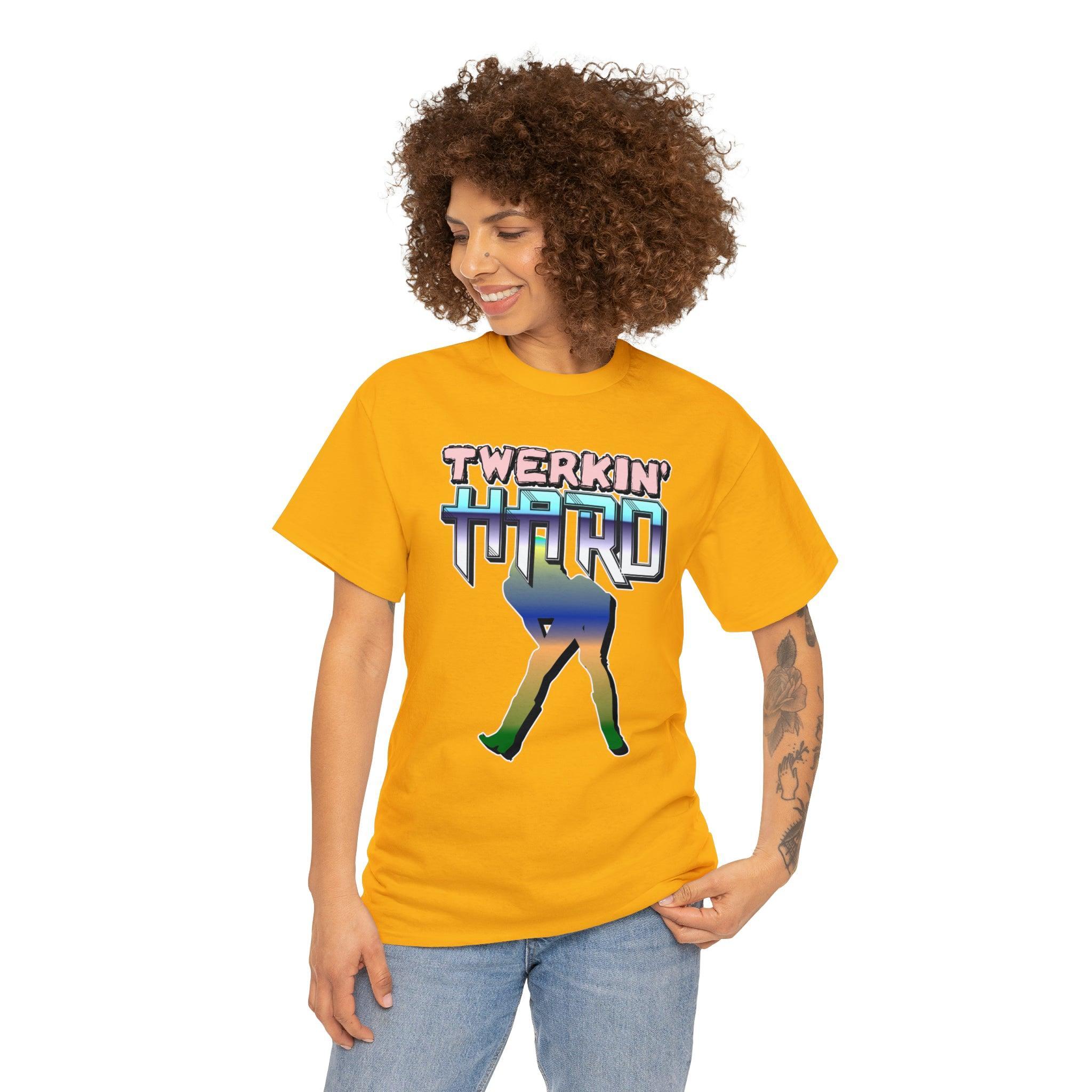 Twerkin' Hard - T-Shirt - Witty Twisters Fashions