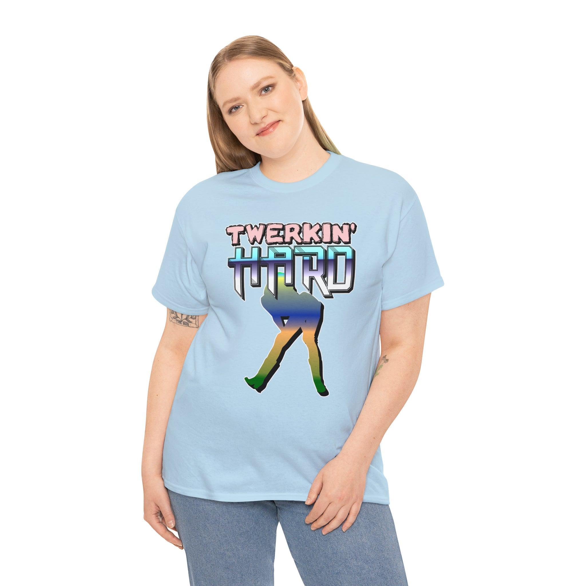 Twerkin' Hard - T-Shirt - Witty Twisters Fashions