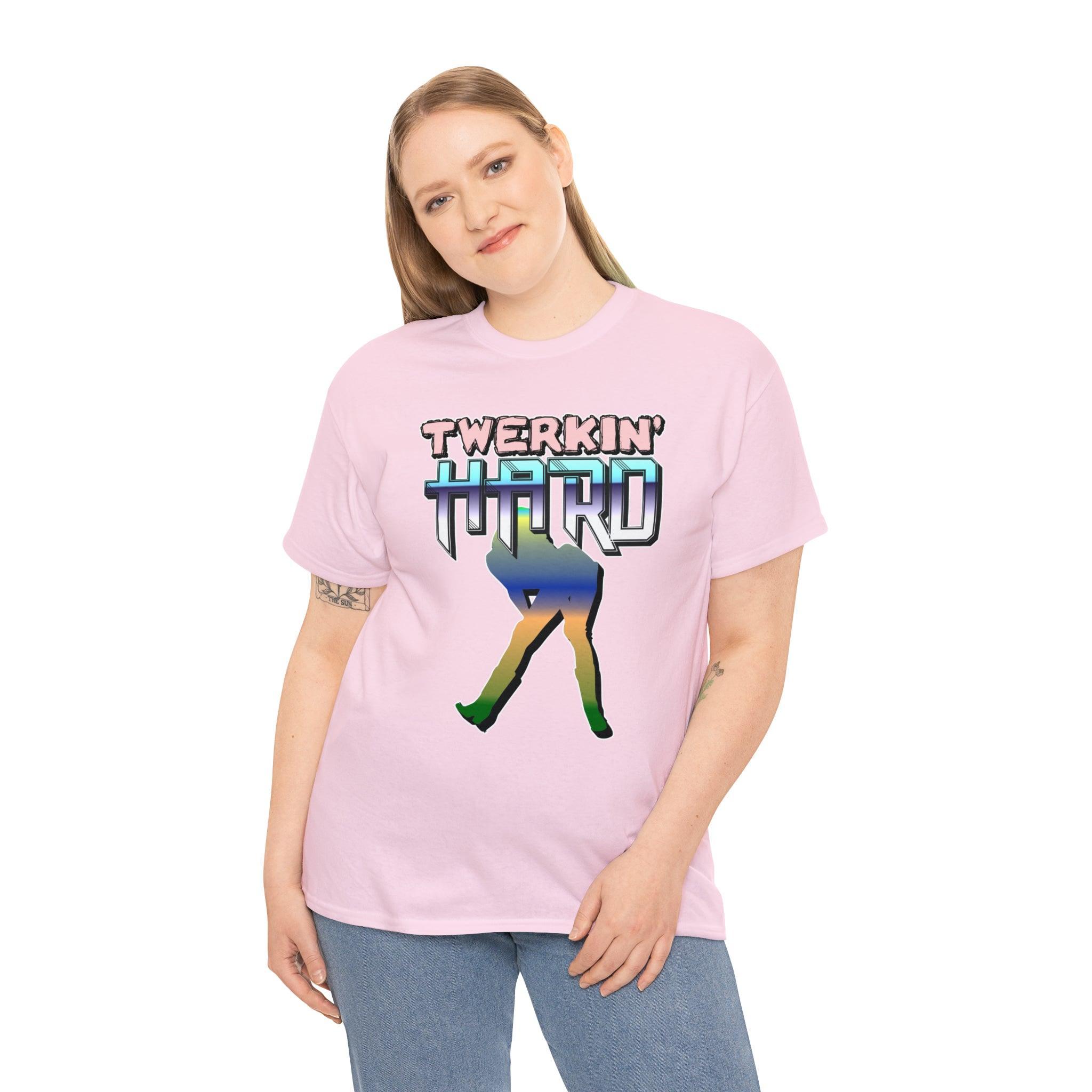 Twerkin' Hard - T-Shirt - Witty Twisters Fashions