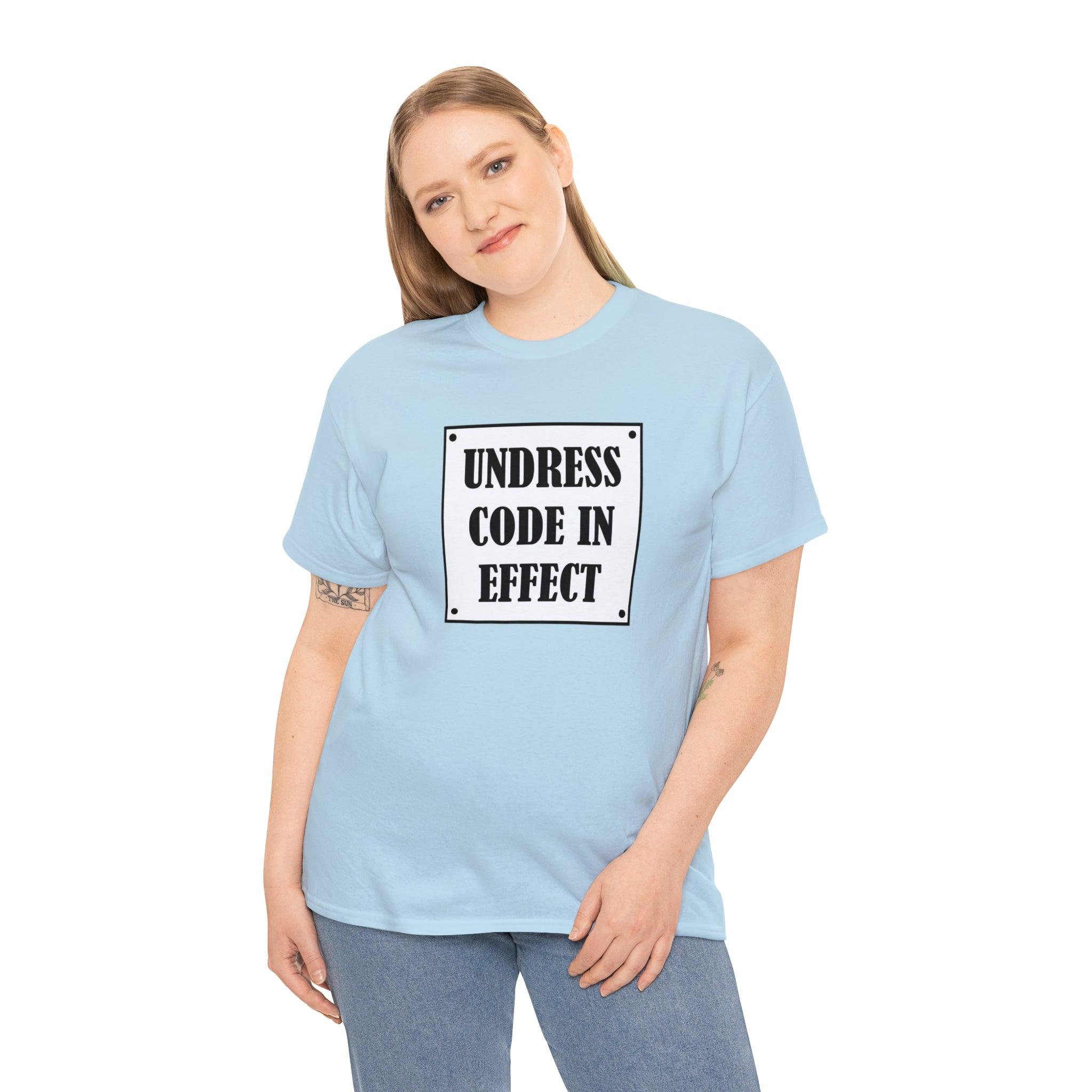 Undress Code In Effect - T-Shirt - Witty Twisters Fashions