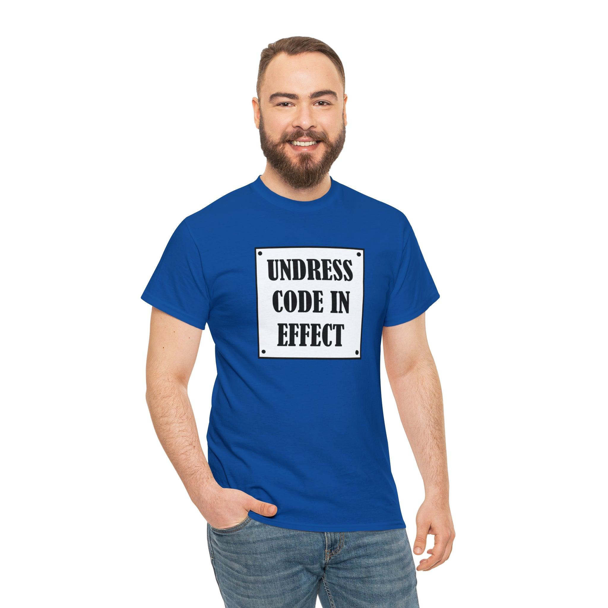 Undress Code In Effect - T-Shirt - Witty Twisters Fashions