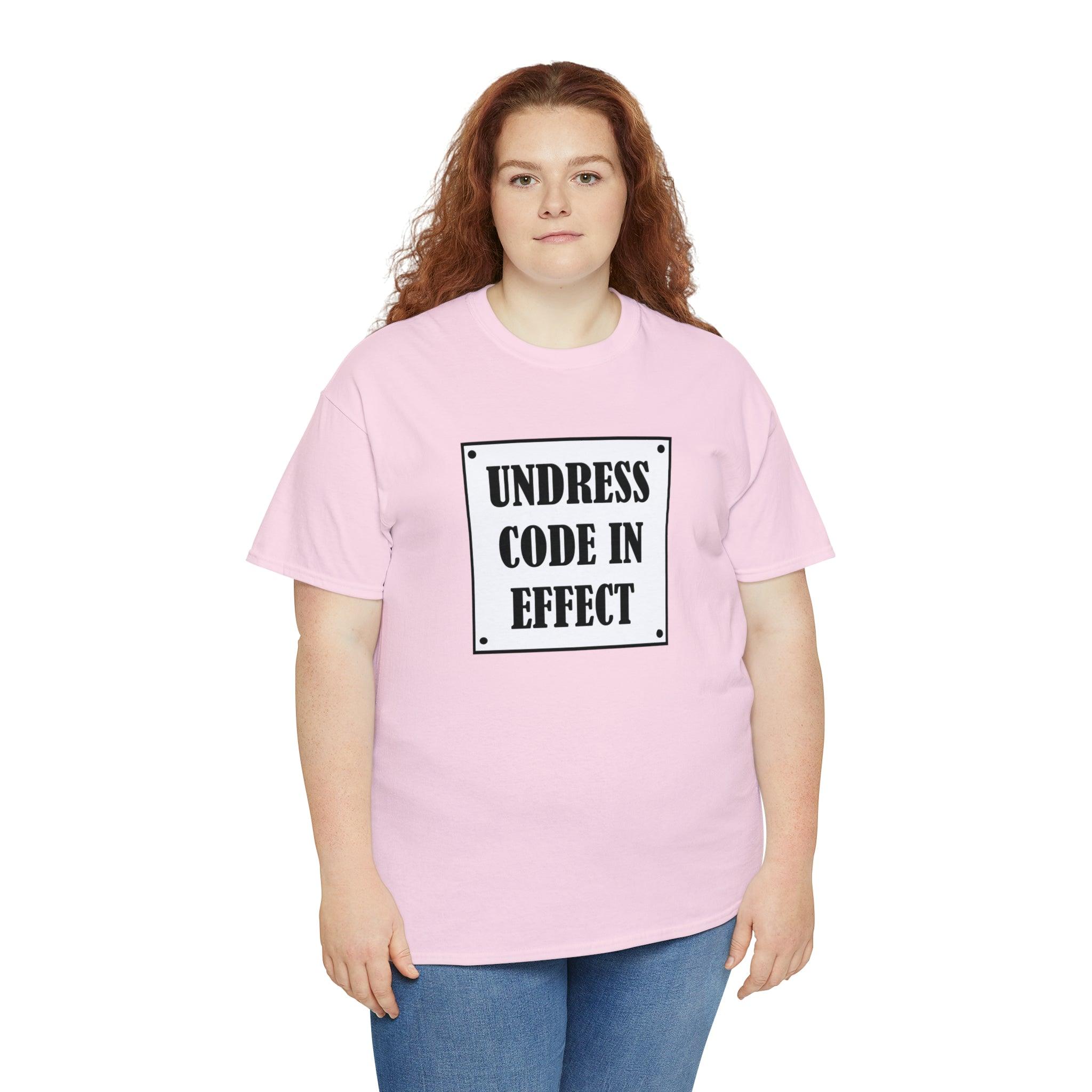 Undress Code In Effect - T-Shirt - Witty Twisters Fashions