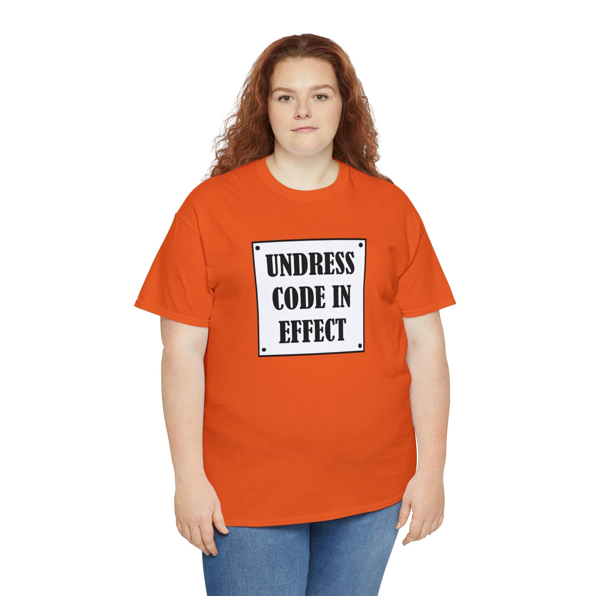 Undress Code In Effect - T-Shirt - Witty Twisters Fashions