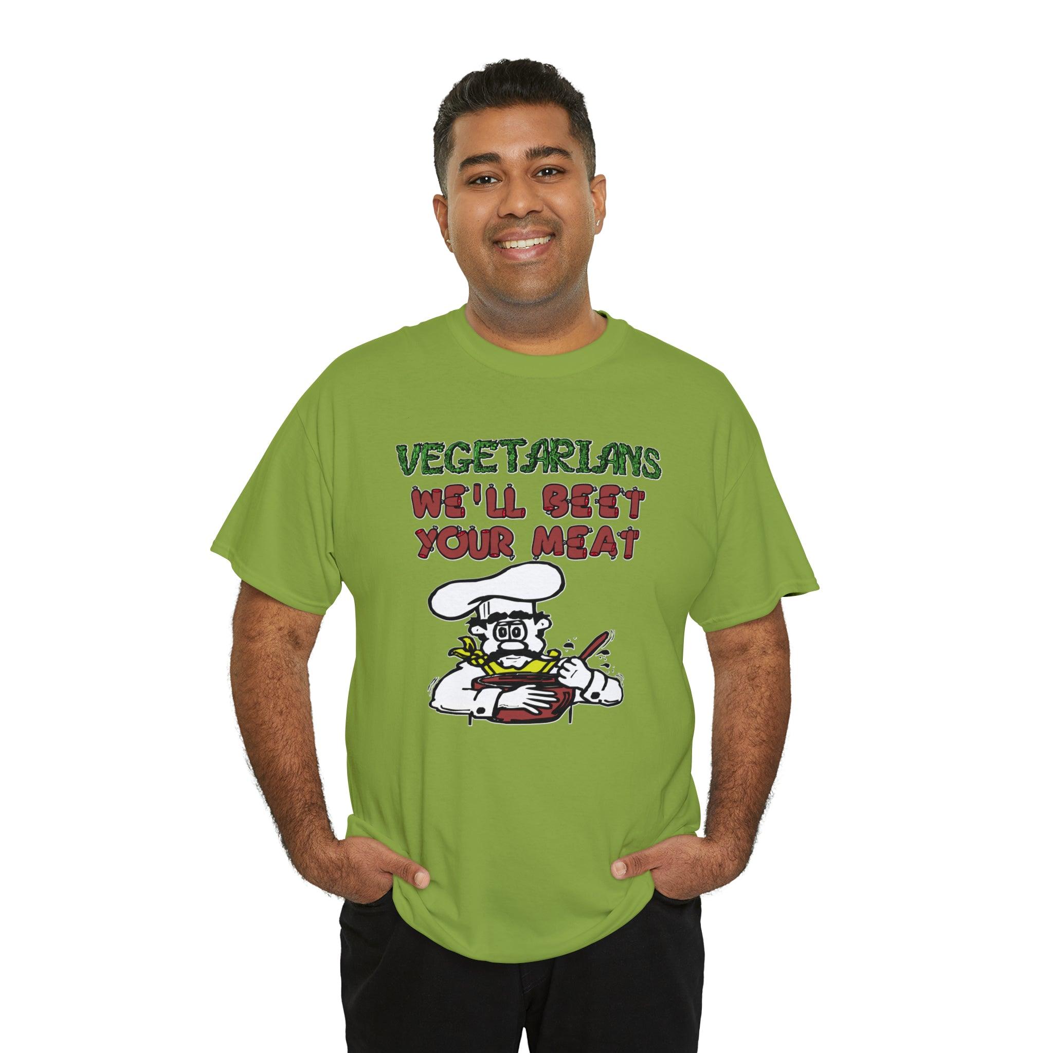 Vegetarians We'll Beet Your Meat - T-Shirt - Witty Twisters Fashions