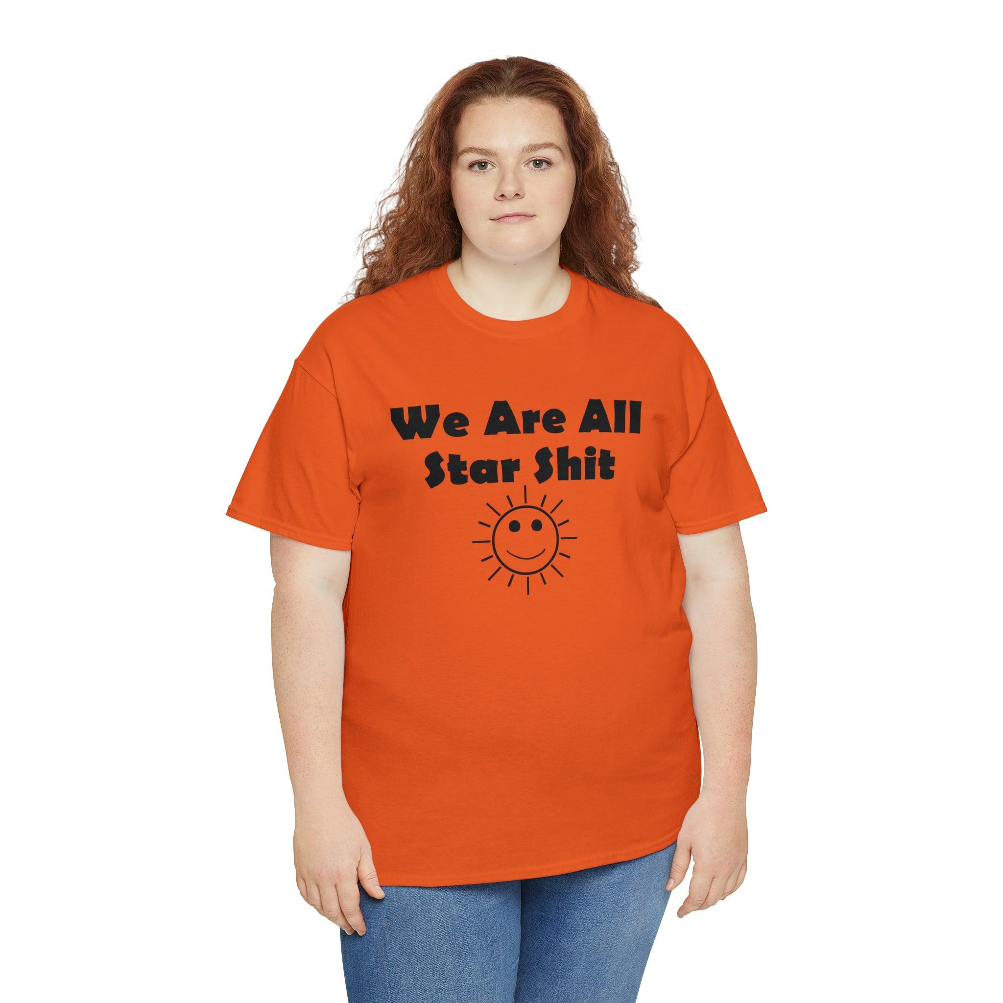 We Are All Star Shit - T-Shirt - Witty Twisters Fashions