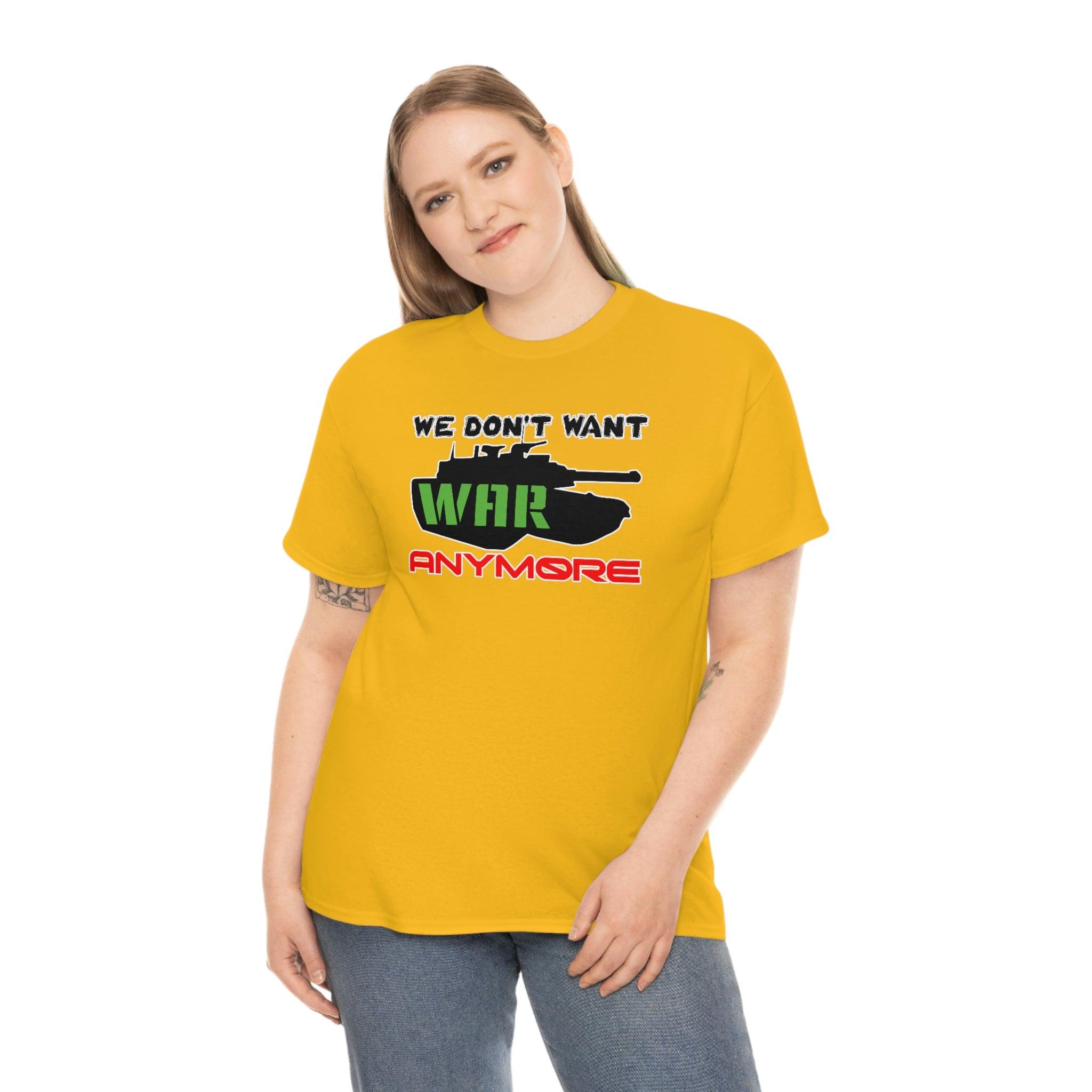 We Don't Want War Anymore - T-Shirt - Witty Twisters Fashions