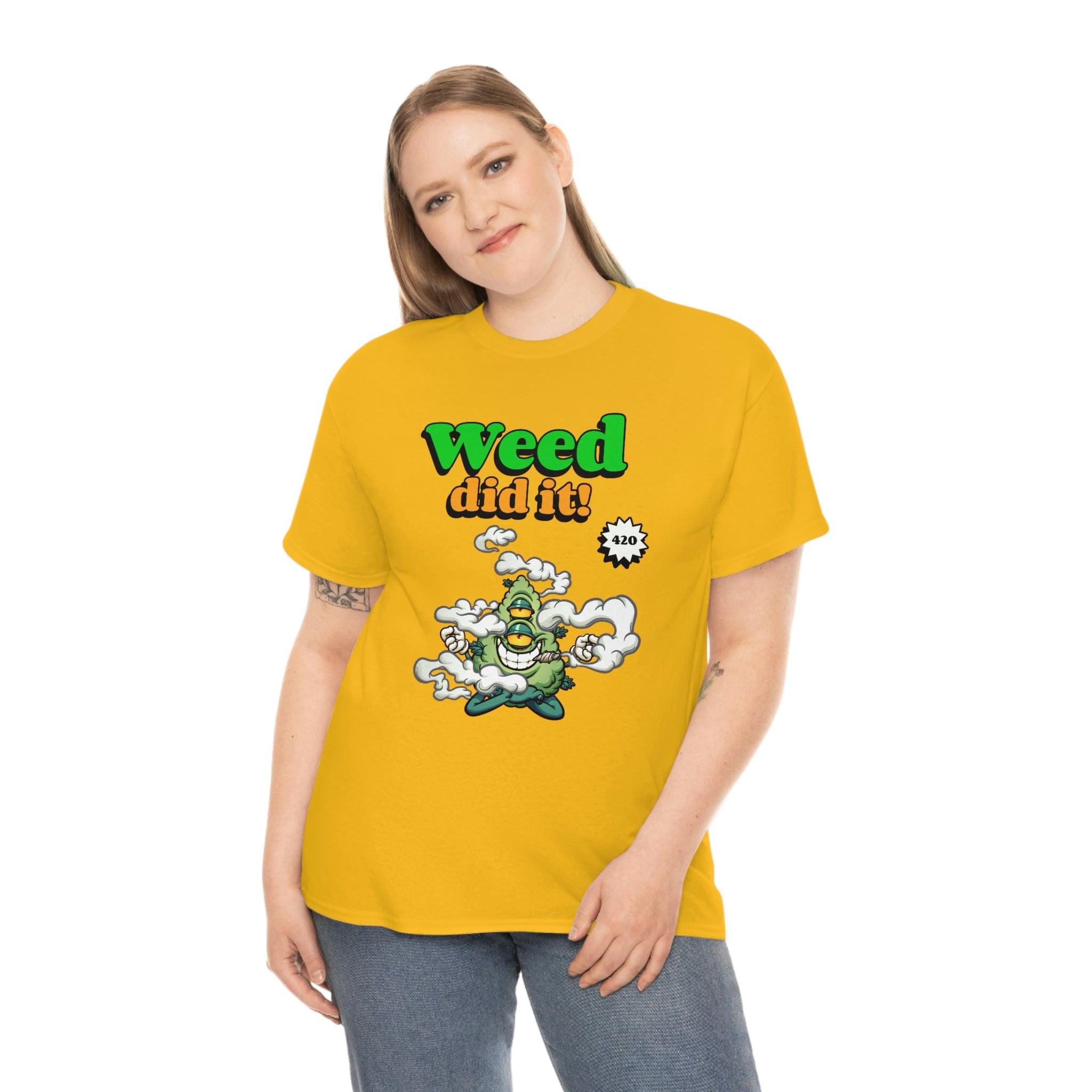 Weed Did It 420 - T-Shirt - Witty Twisters Fashions