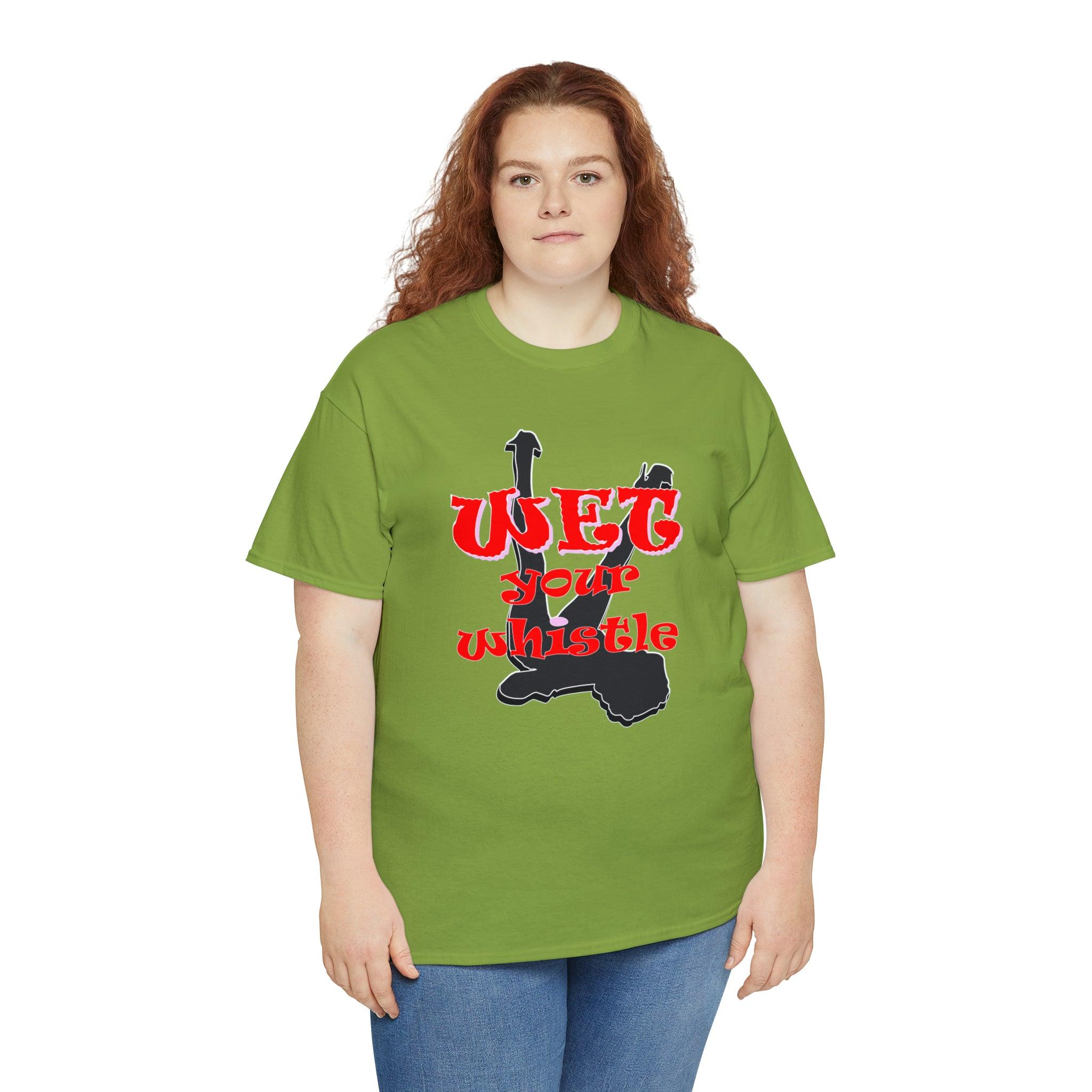 Wet Your Whistle - T-Shirt - Witty Twisters Fashions