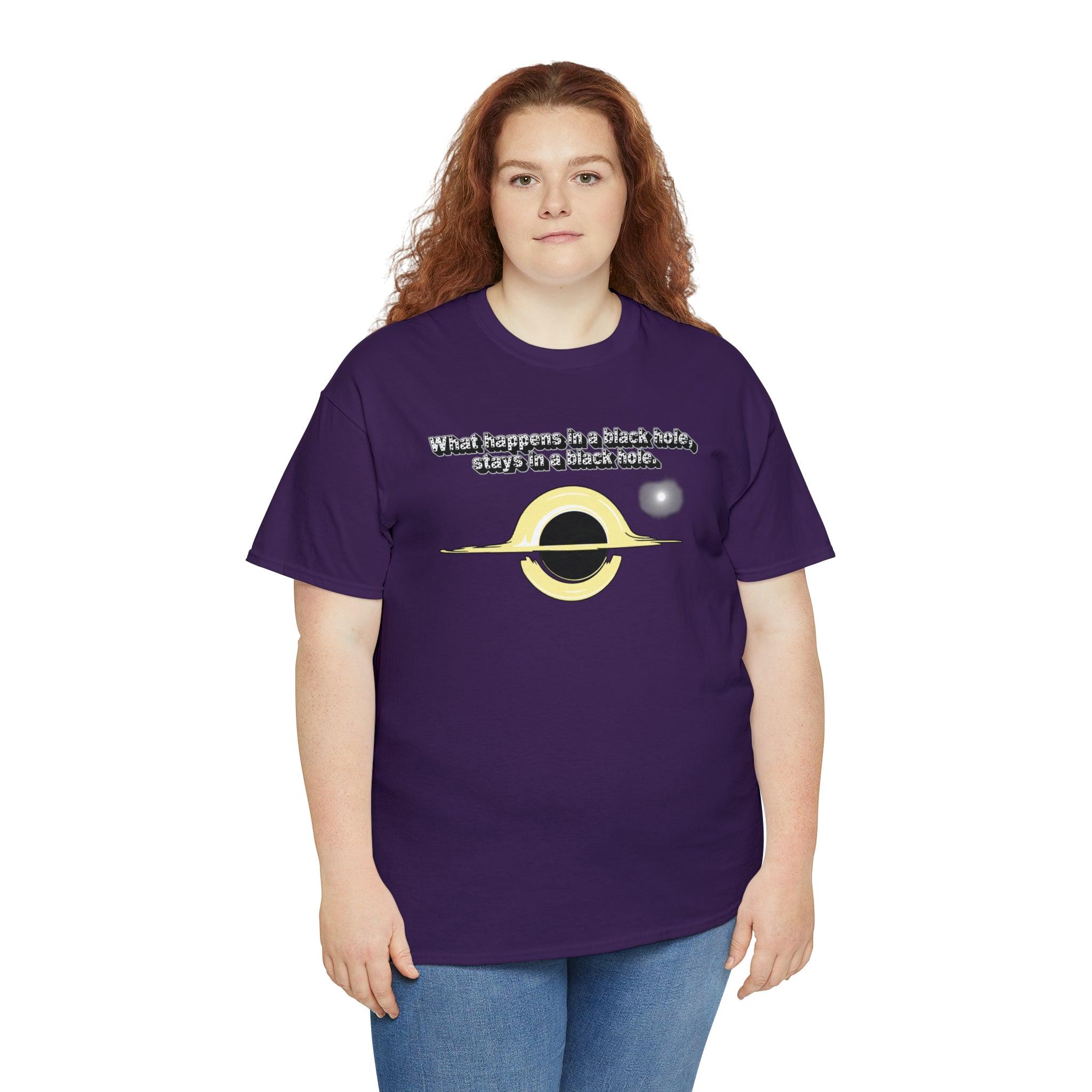 What Happens In A Black Hole, Stays In A Black Hole. - T-Shirt - Witty Twisters Fashions