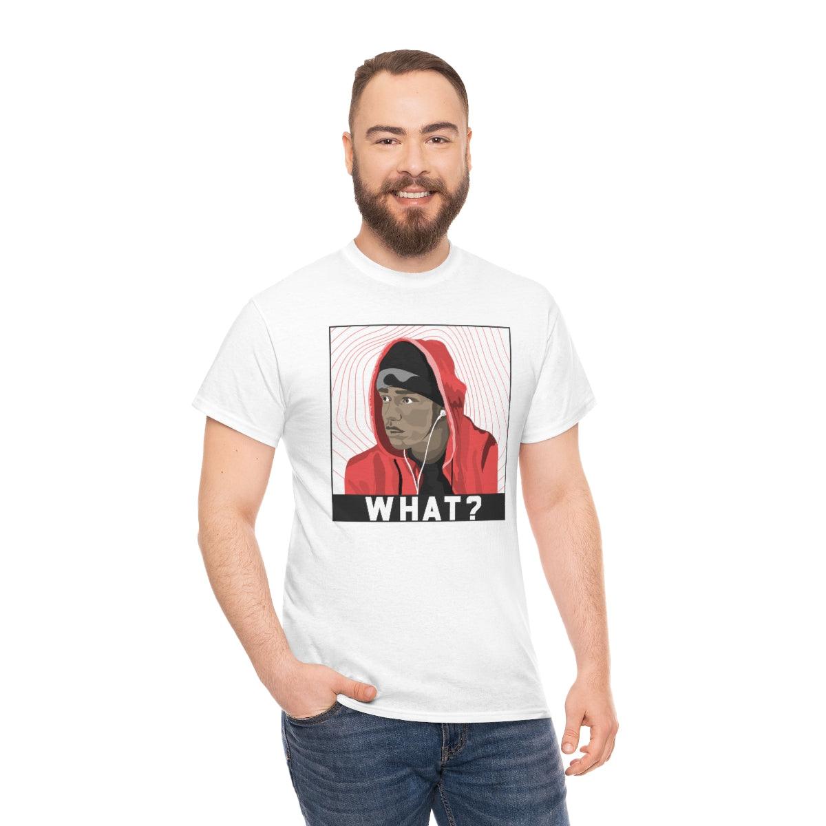 What? - T-Shirt - Witty Twisters Fashions