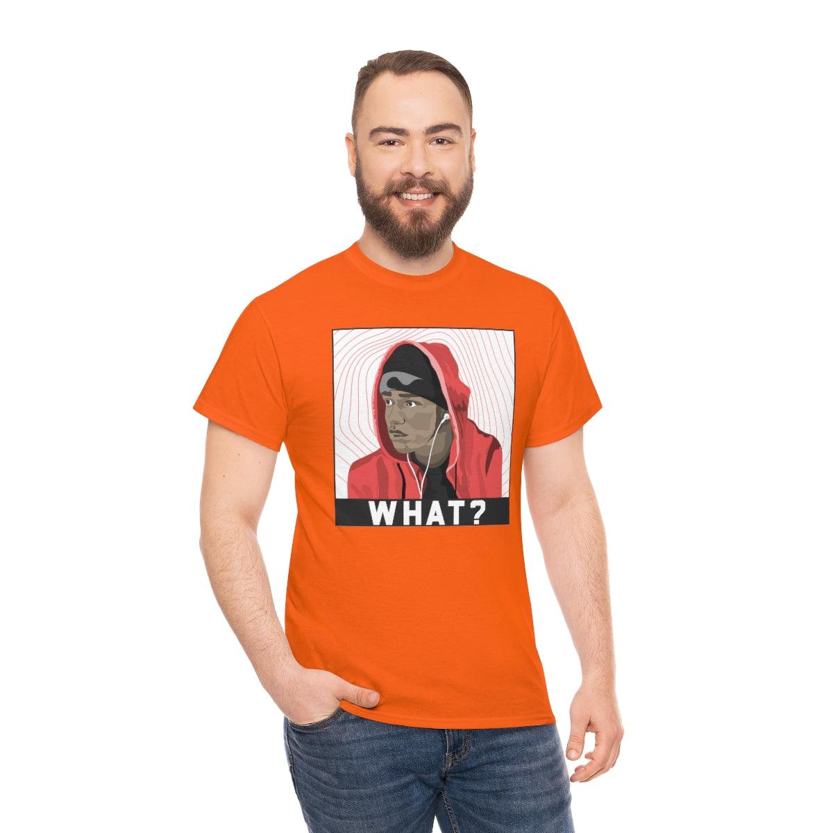 What? - T-Shirt - Witty Twisters Fashions