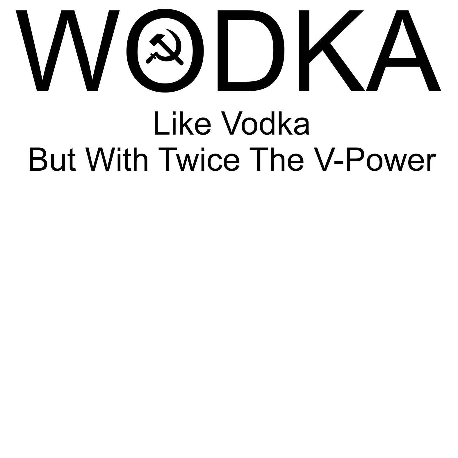 Wodka Like Vodka But With Twice The V-Power - T-Shirt - Witty Twisters Fashions