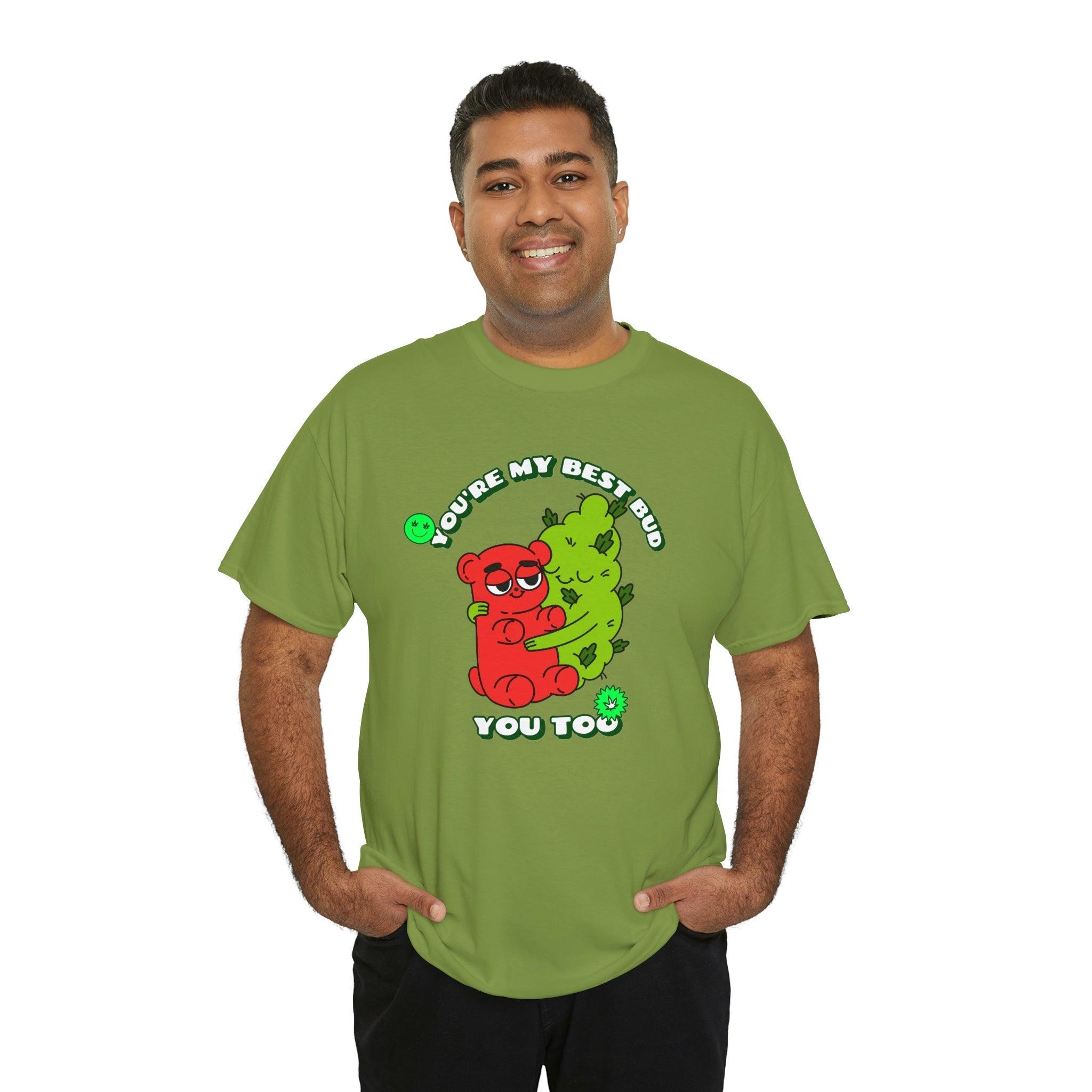 You're my best bud You too - T-Shirt - Witty Twisters Fashions