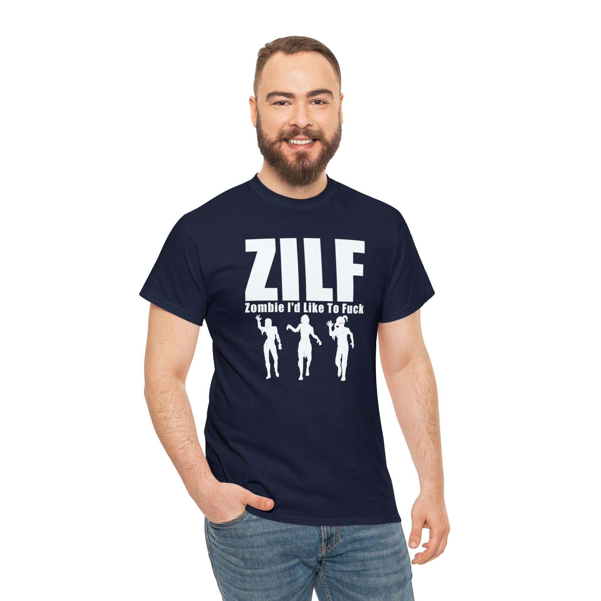 ZILF Zombie I'd Like To Fuck - T-Shirt - Witty Twisters Fashions