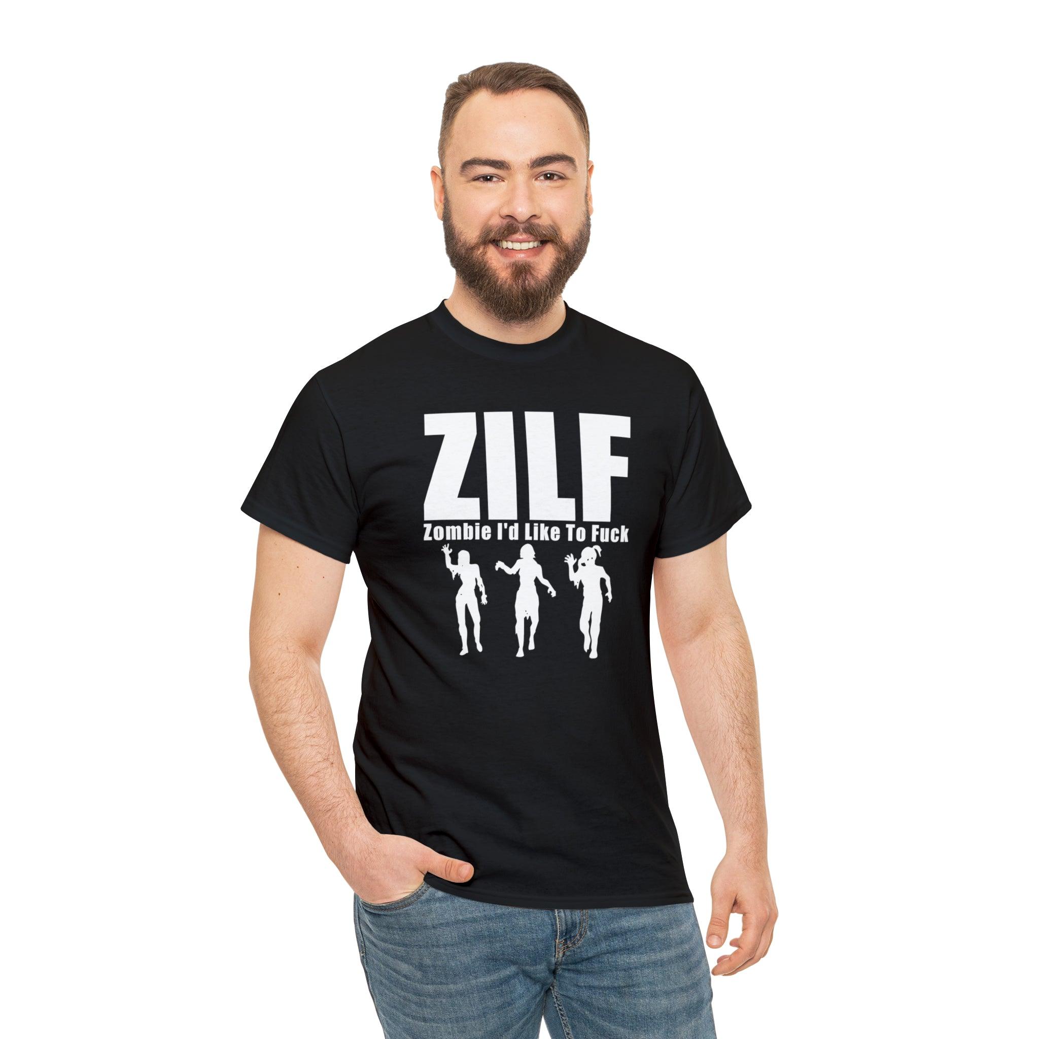 ZILF Zombie I'd Like To Fuck - T-Shirt - Witty Twisters Fashions