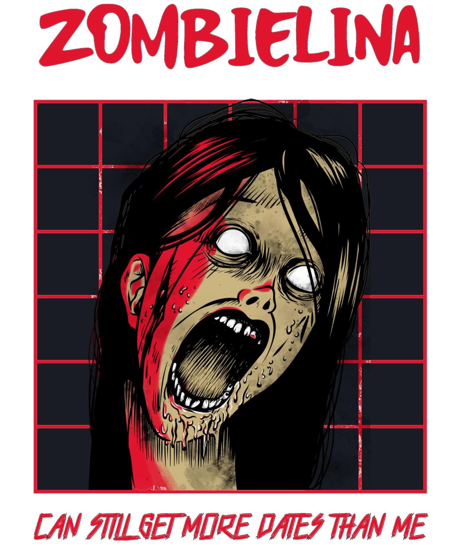 Zombielina Can Still Get More Dates Than Me - T-Shirt - Witty Twisters Fashions