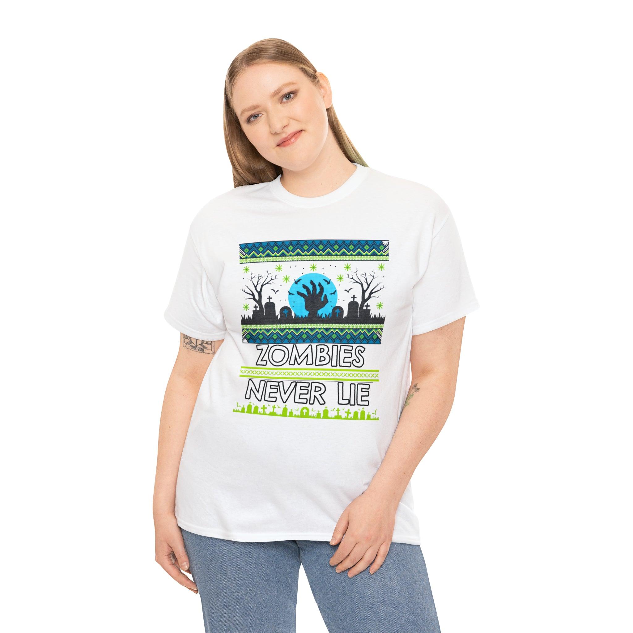 Zombies Never Lie - T-Shirt - Witty Twisters Fashions