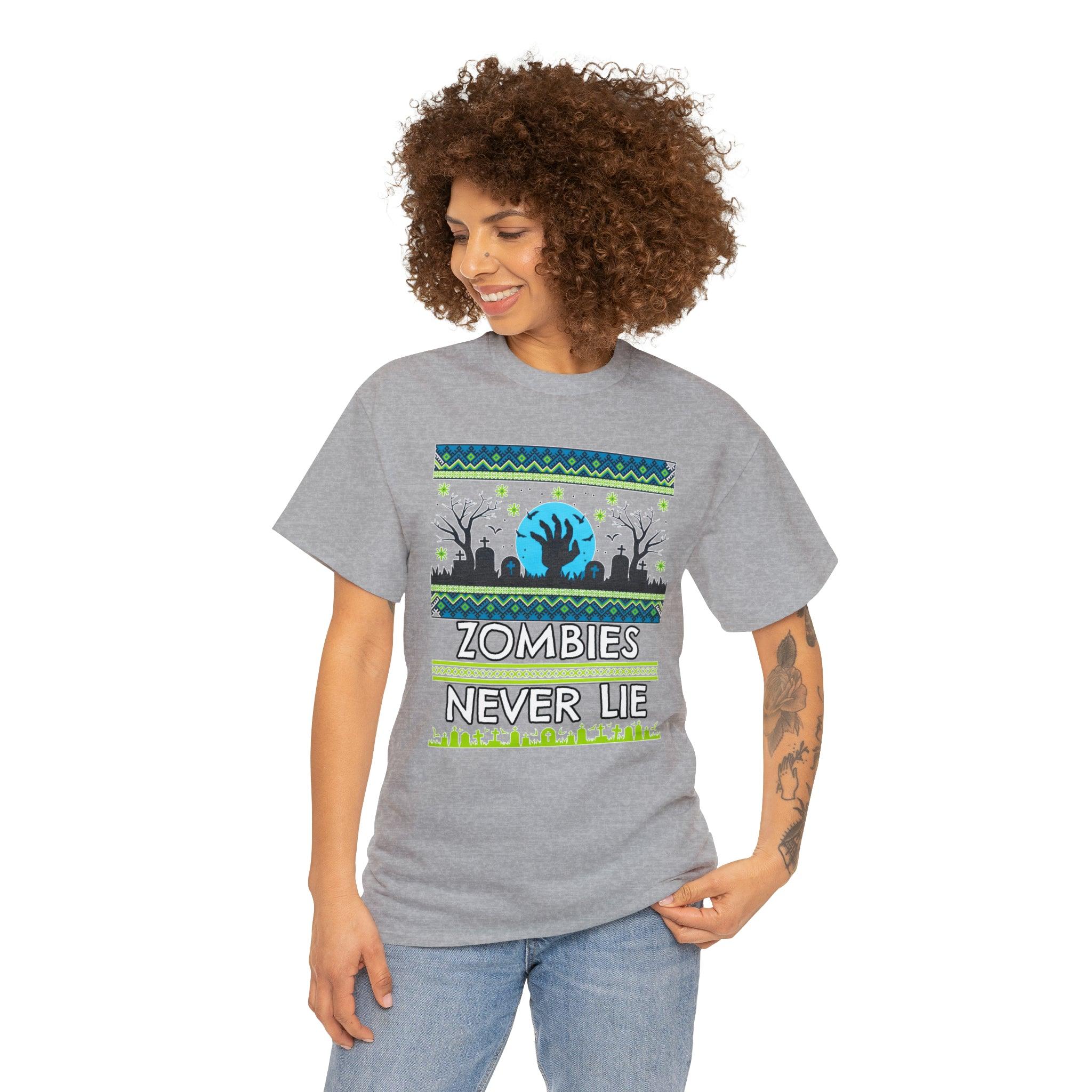 Zombies Never Lie - T-Shirt - Witty Twisters Fashions