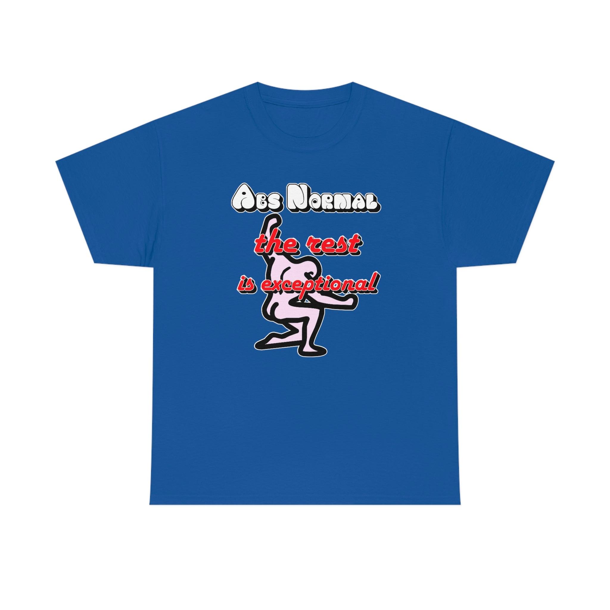 Abs Normal - The Rest Is Exceptional - Witty Twisters T-Shirts